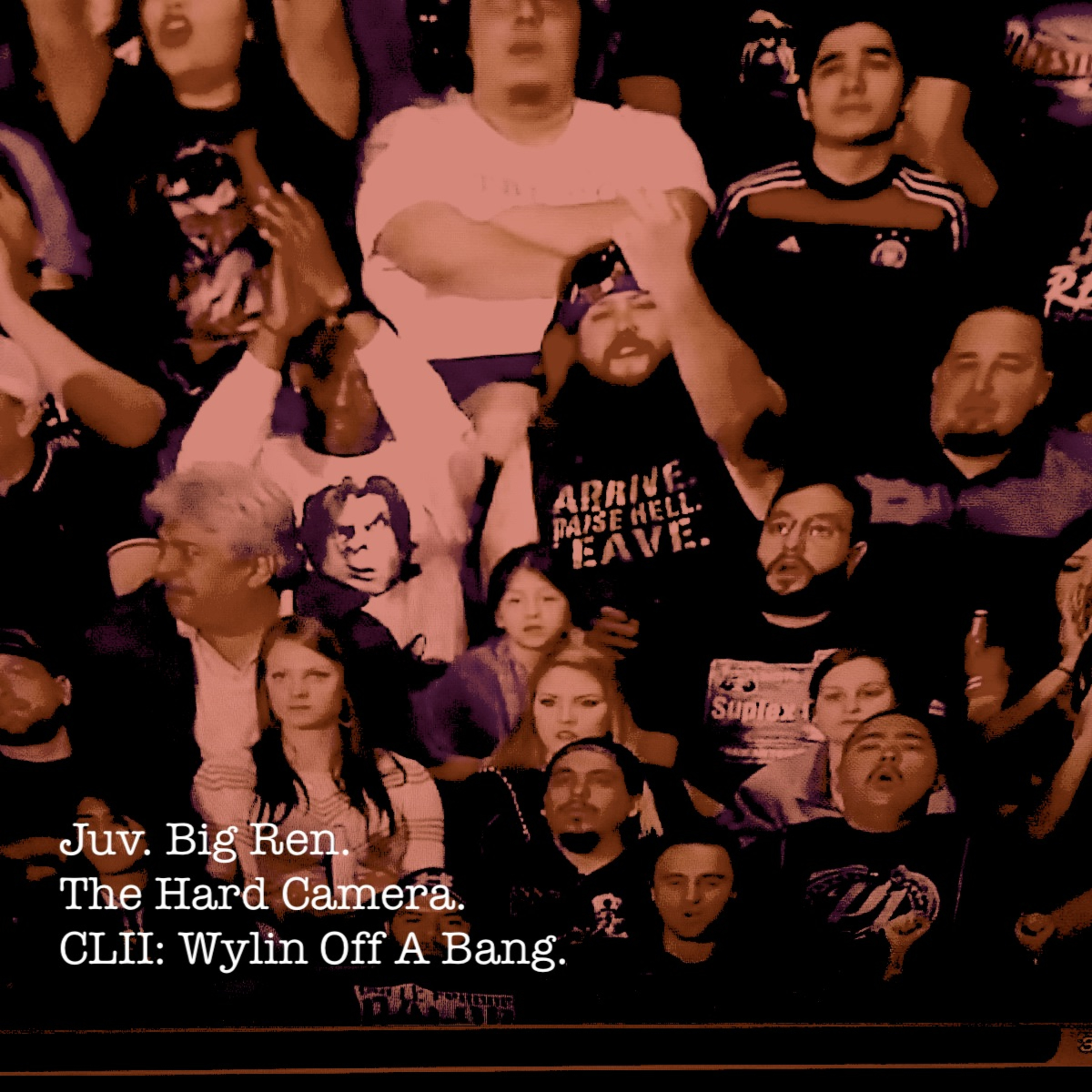 The Hard Camera CLII: Wylin Off A Bang episode artwork