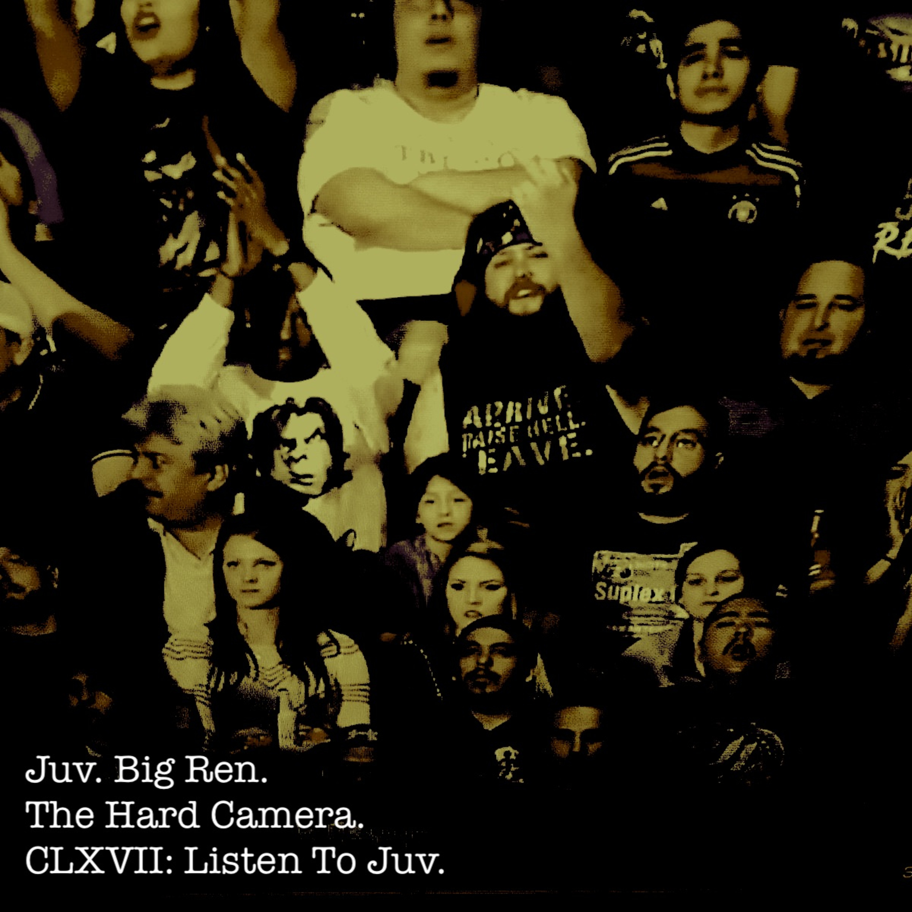 The Hard Camera CLXVII: Listen To Juv episode artwork