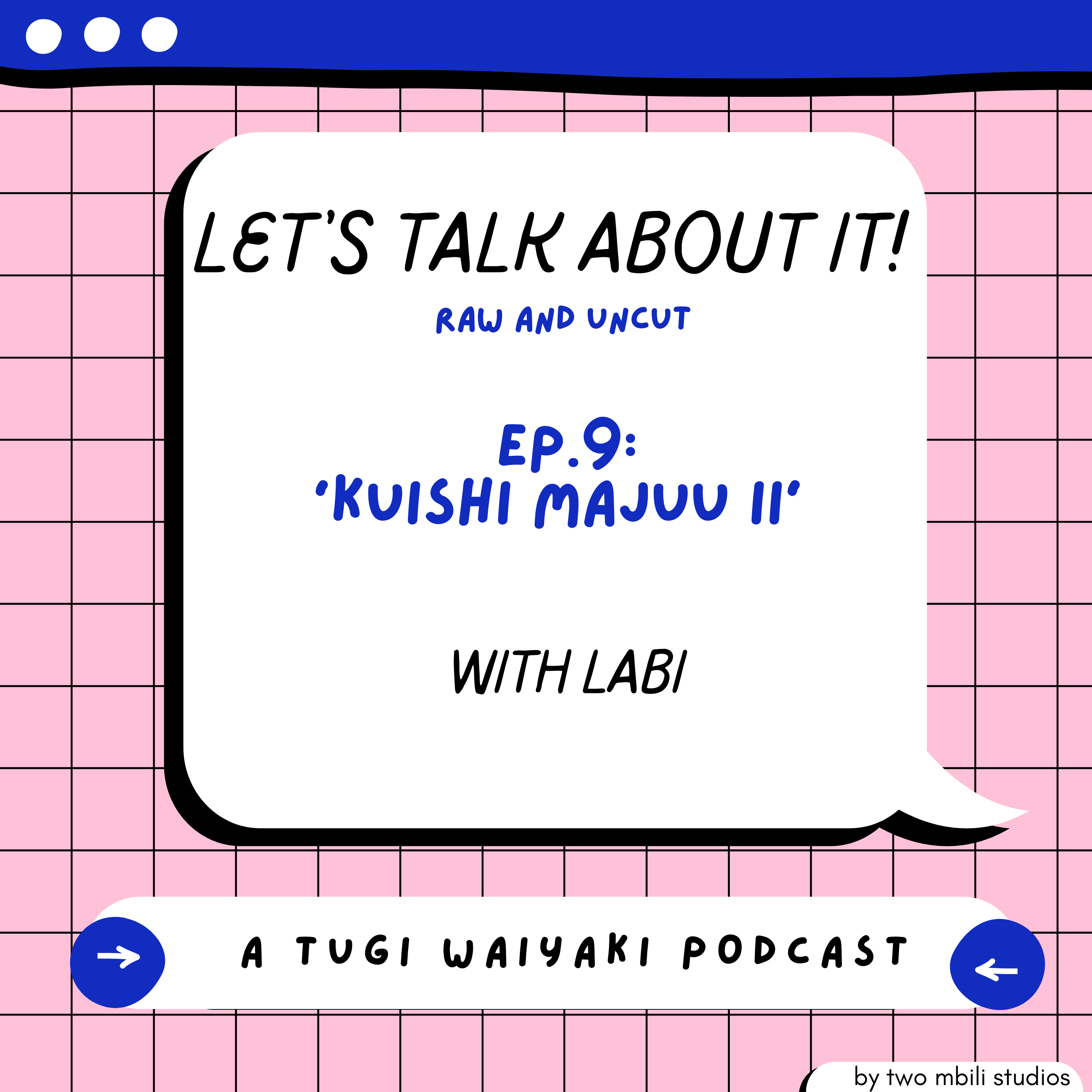 Let\'s Talk About It! (A Tugi Waiyaki Podcast)