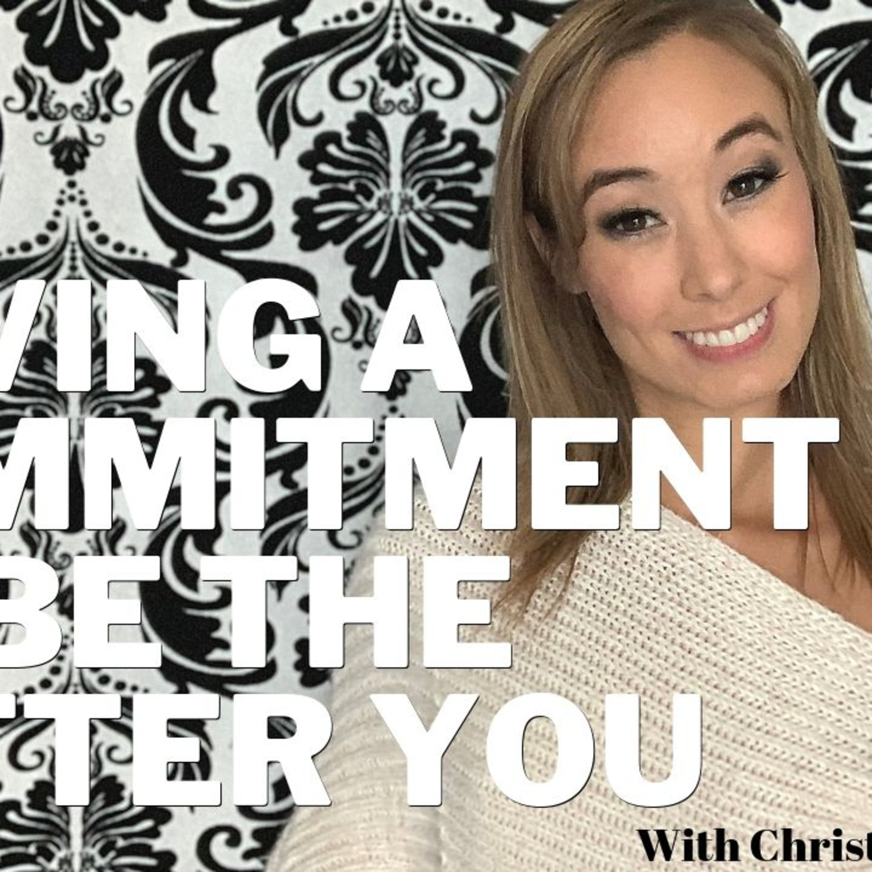 Having A Commitment To Be The Better You episode artwork
