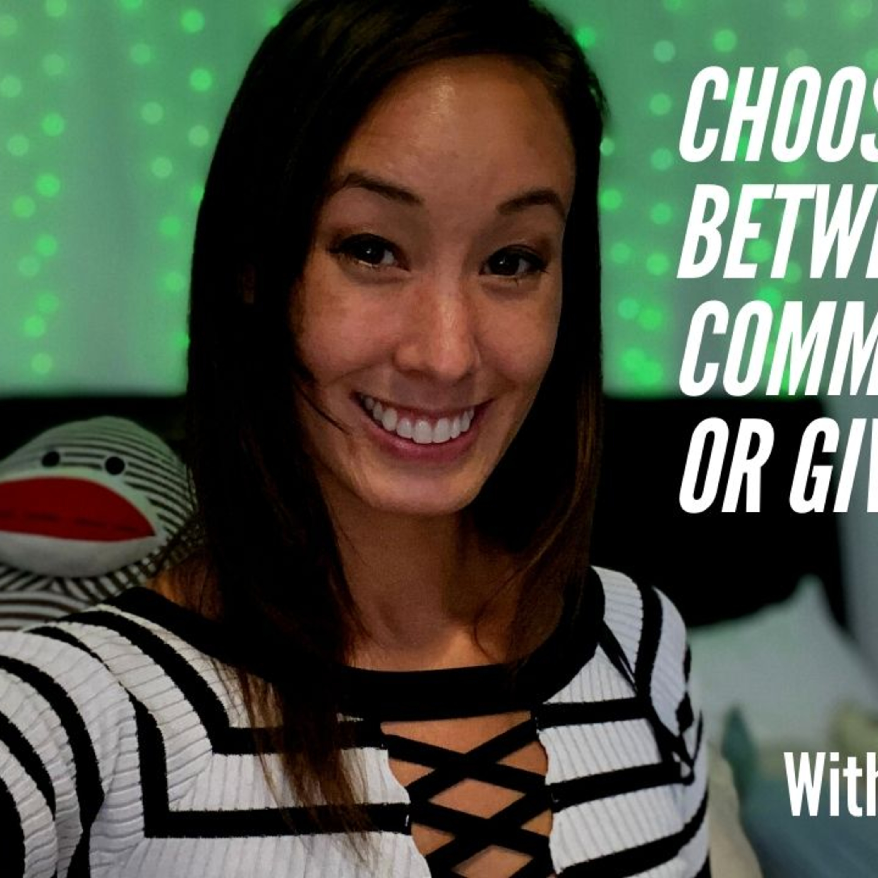 Choosing Between Commitment Or Giving Up episode artwork