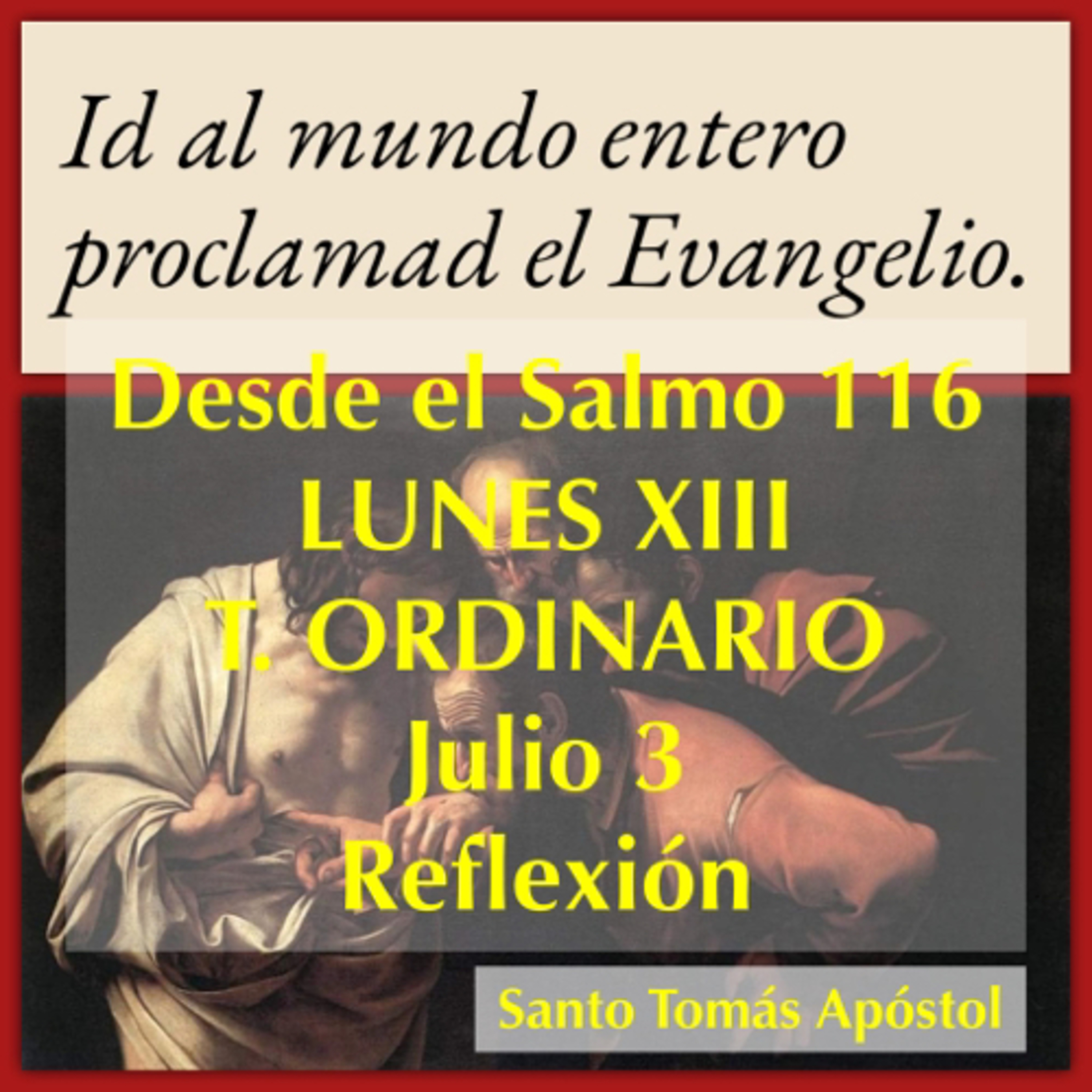 LUNES XIII DE TIEMPO ORDINARIO. Julio 3. Evangelio y reflexión. SANTO TOMAS APOSTOL. episode artwork