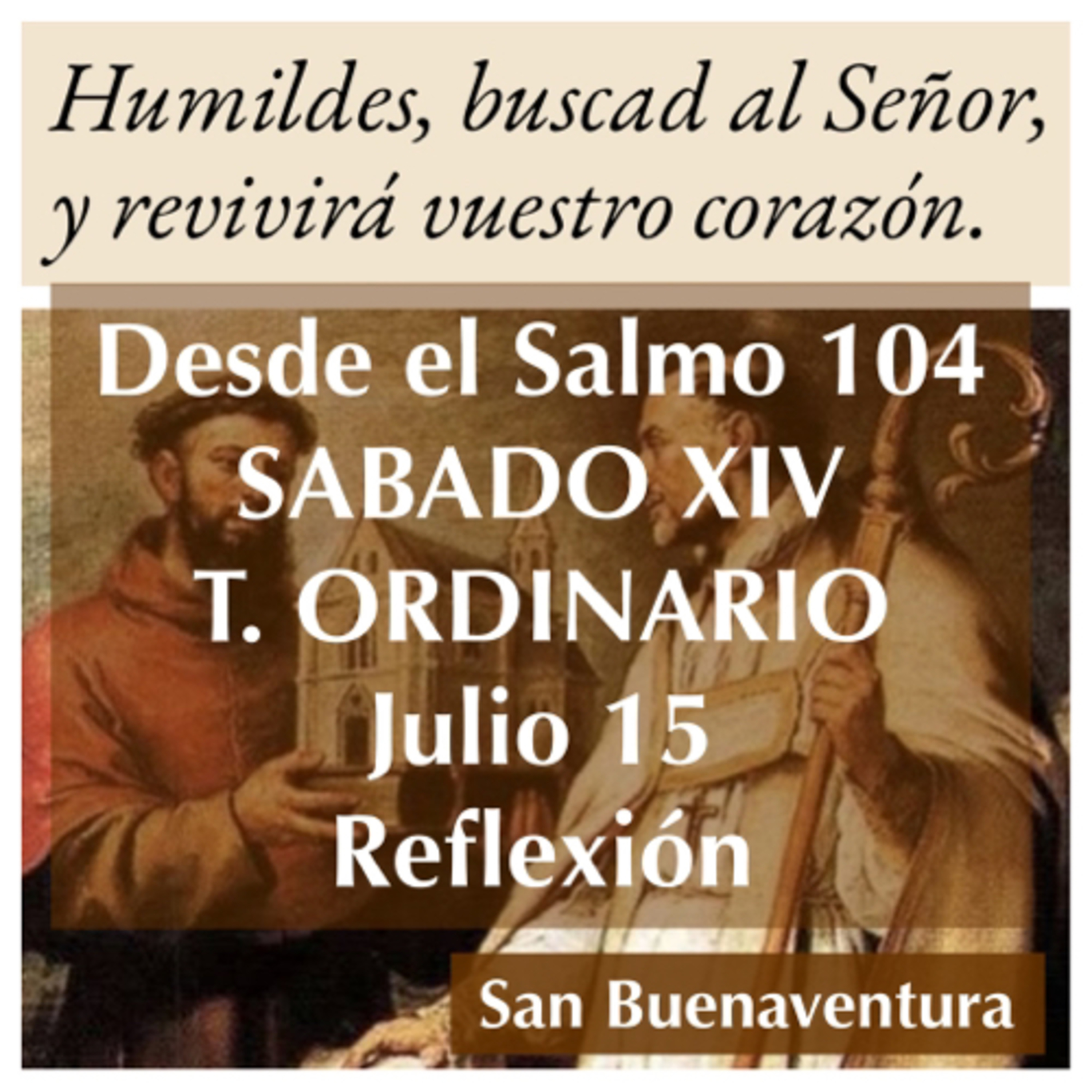 SABADO XIV DE TIEMPO ORDINARIO. Julio 15; Evangelio y reflexión. SAN BUENAVENTURA. episode artwork
