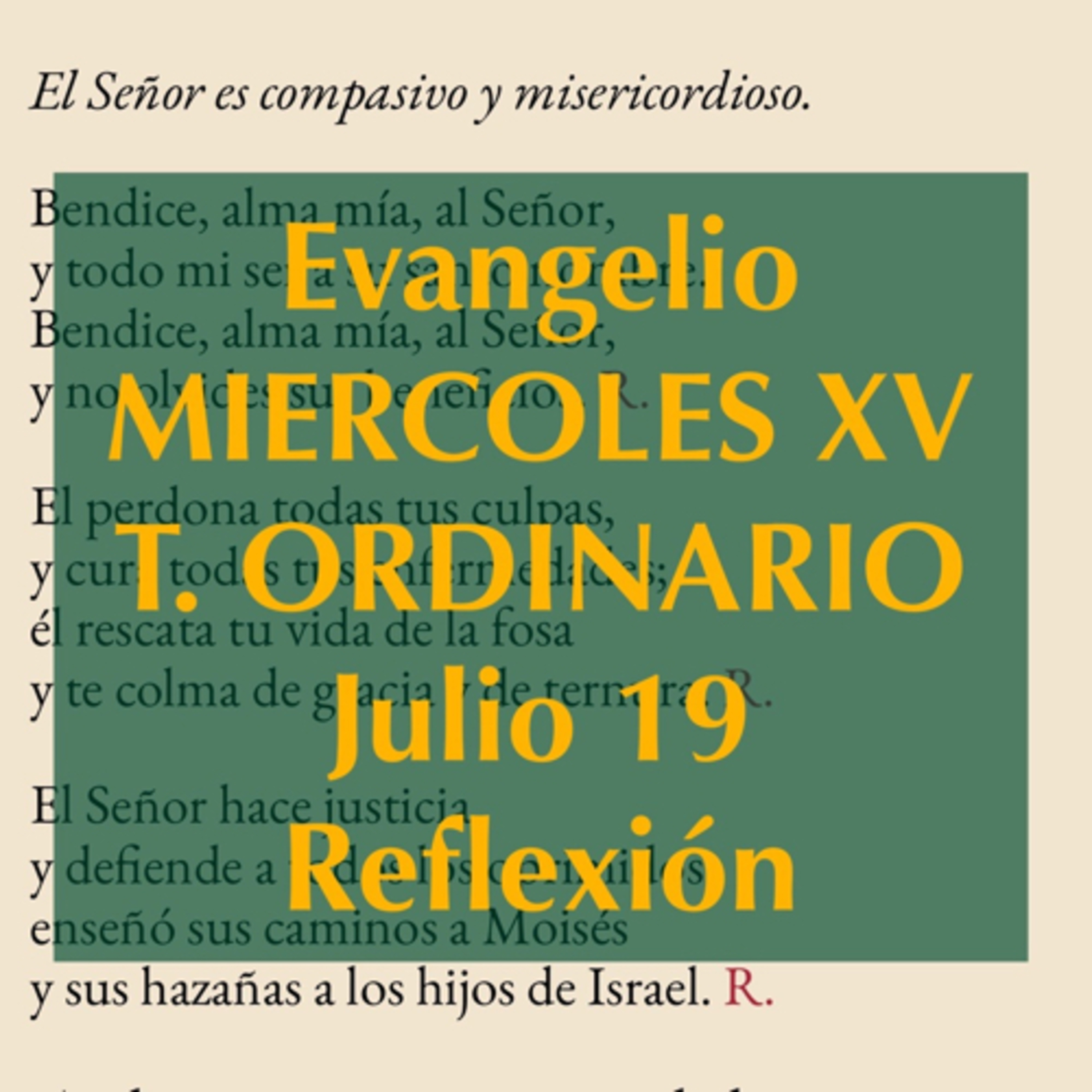 MIERCOLES XV DE TIEMPO ORDINARIO; Julio 19. Evangelio y reflexión. episode artwork