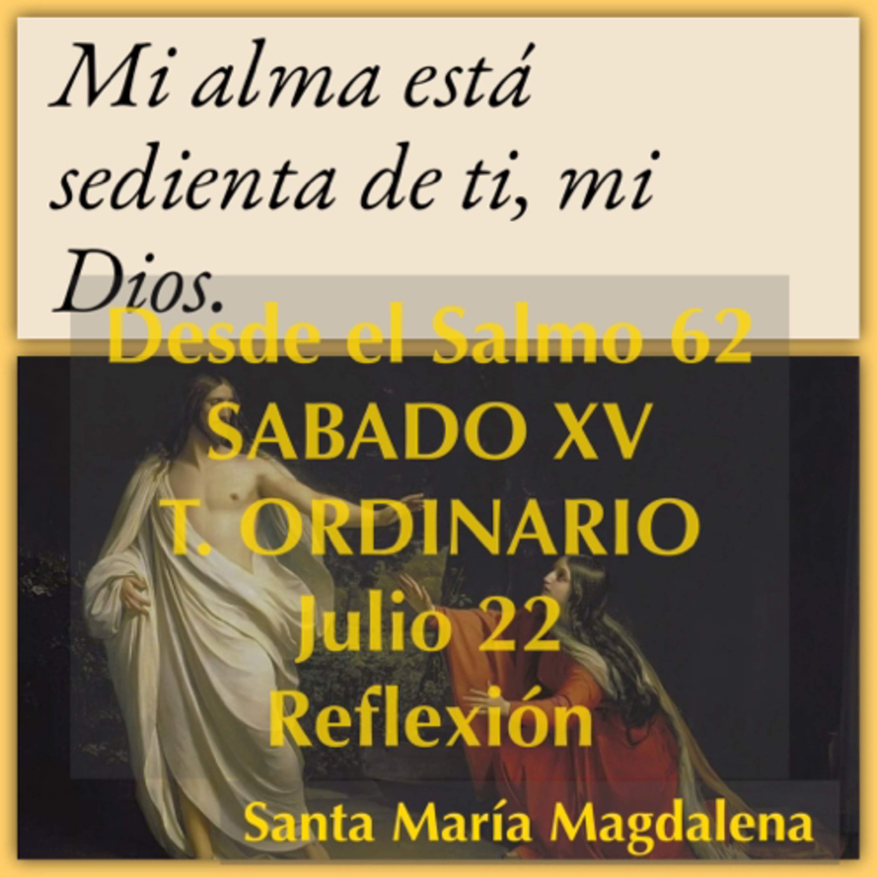 SABADO XV DE TIEMPO ORDINARIO; Julio 22. Evangelio y reflexión. SANTA MARIA MAGDALENA. episode artwork