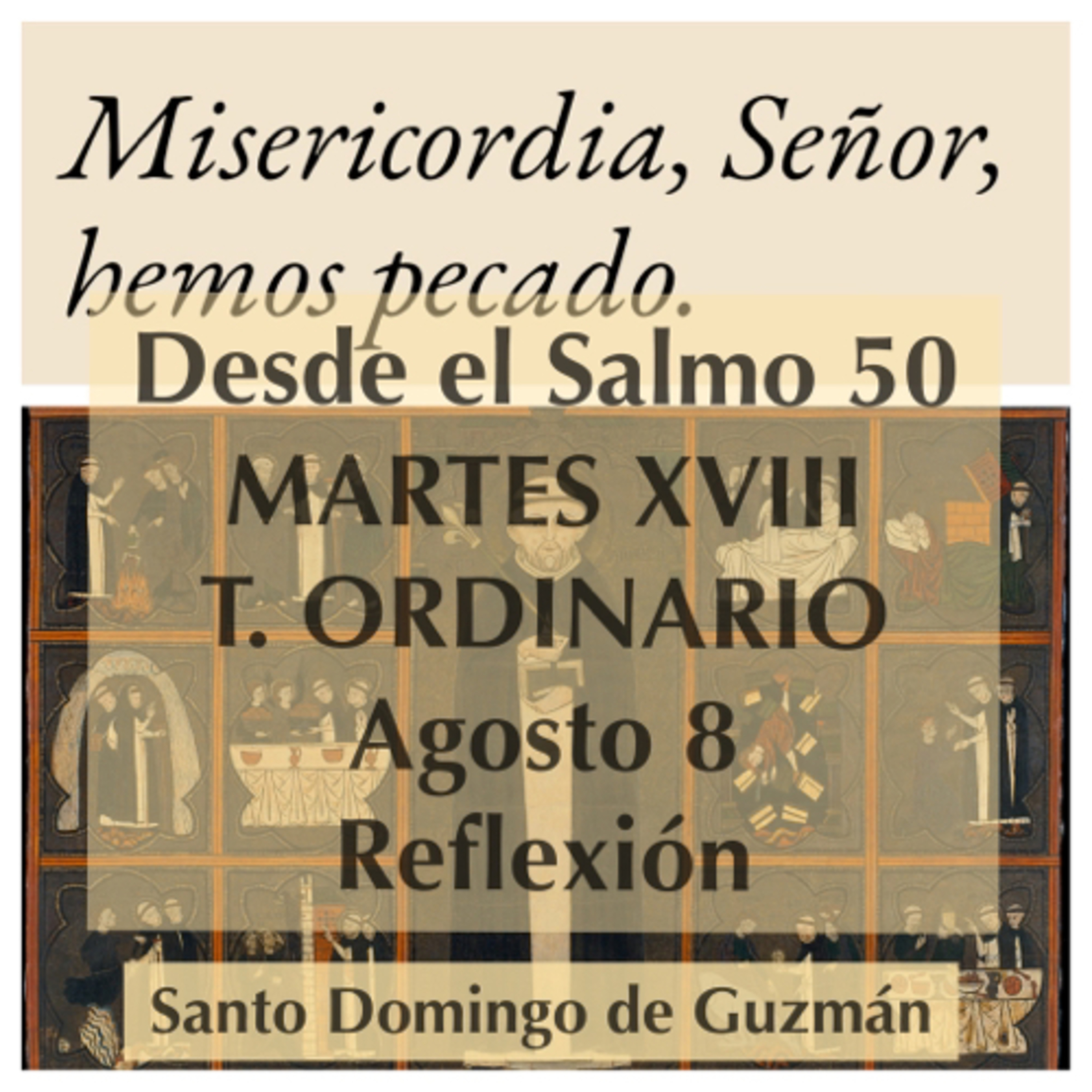 MARTES XVIII DE TIEMPO ORDINARIO. Agosto 8. Evangelio y reflexión. S. Domingo de Guzmán. episode artwork