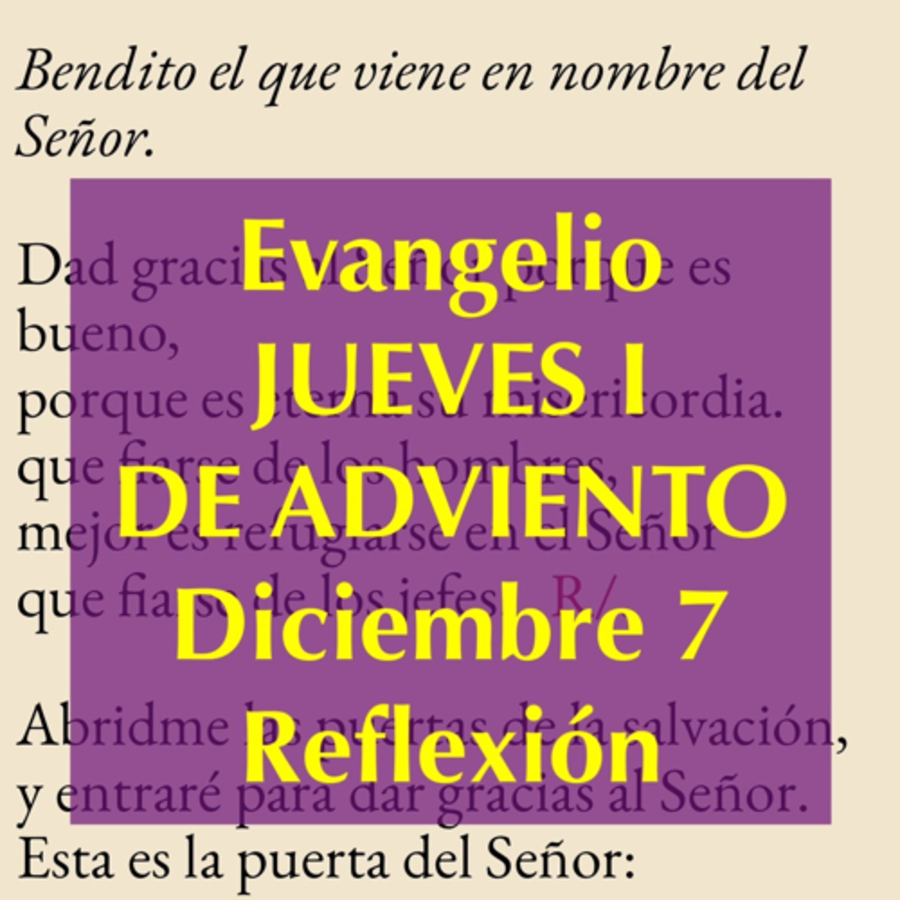 JUEVES I DE ADVIENTO. Diciembre 7. Evangelio y reflexión. episode artwork