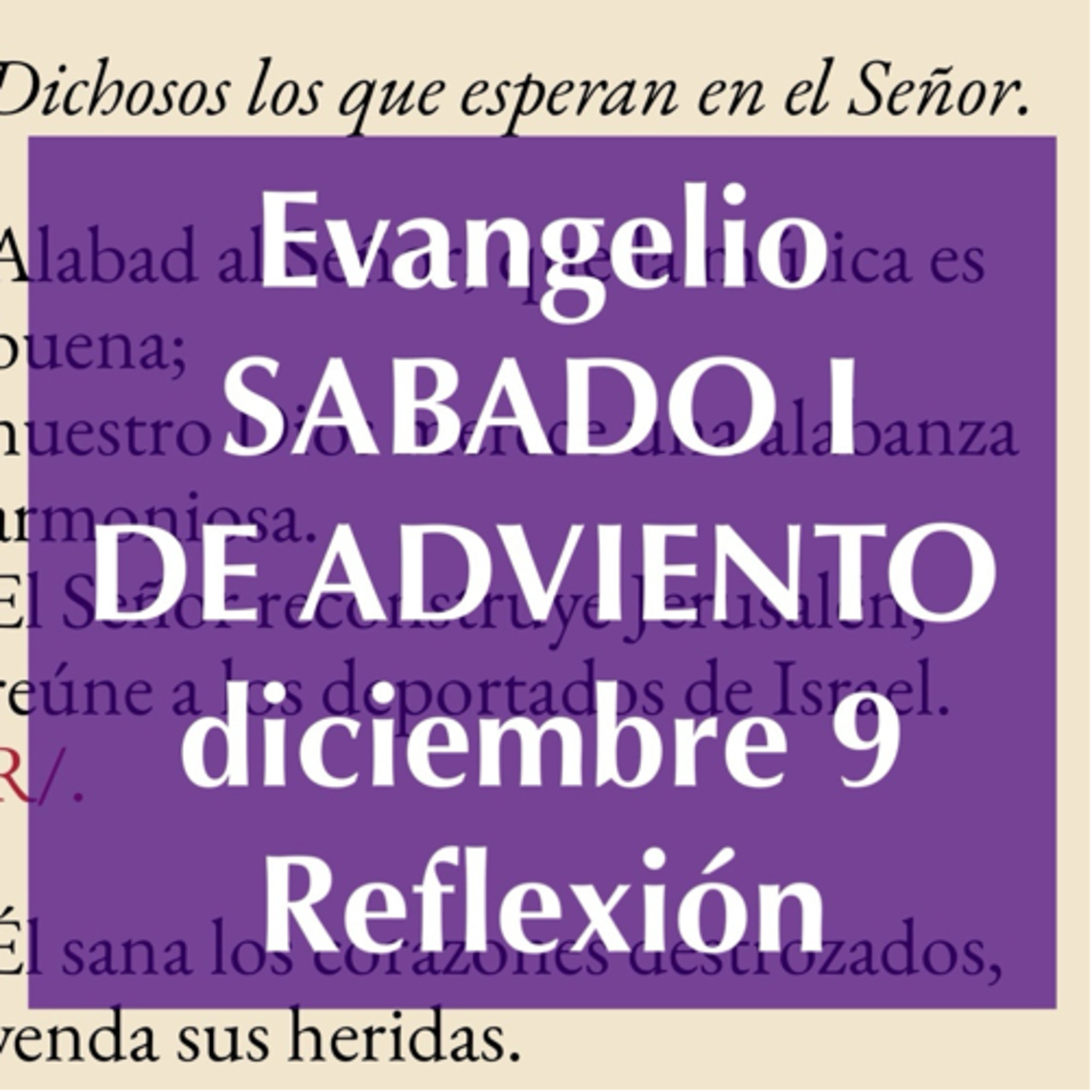 SABADO I DE ADVIENTO. Diciembre 9. Evangelio y reflexión. episode artwork