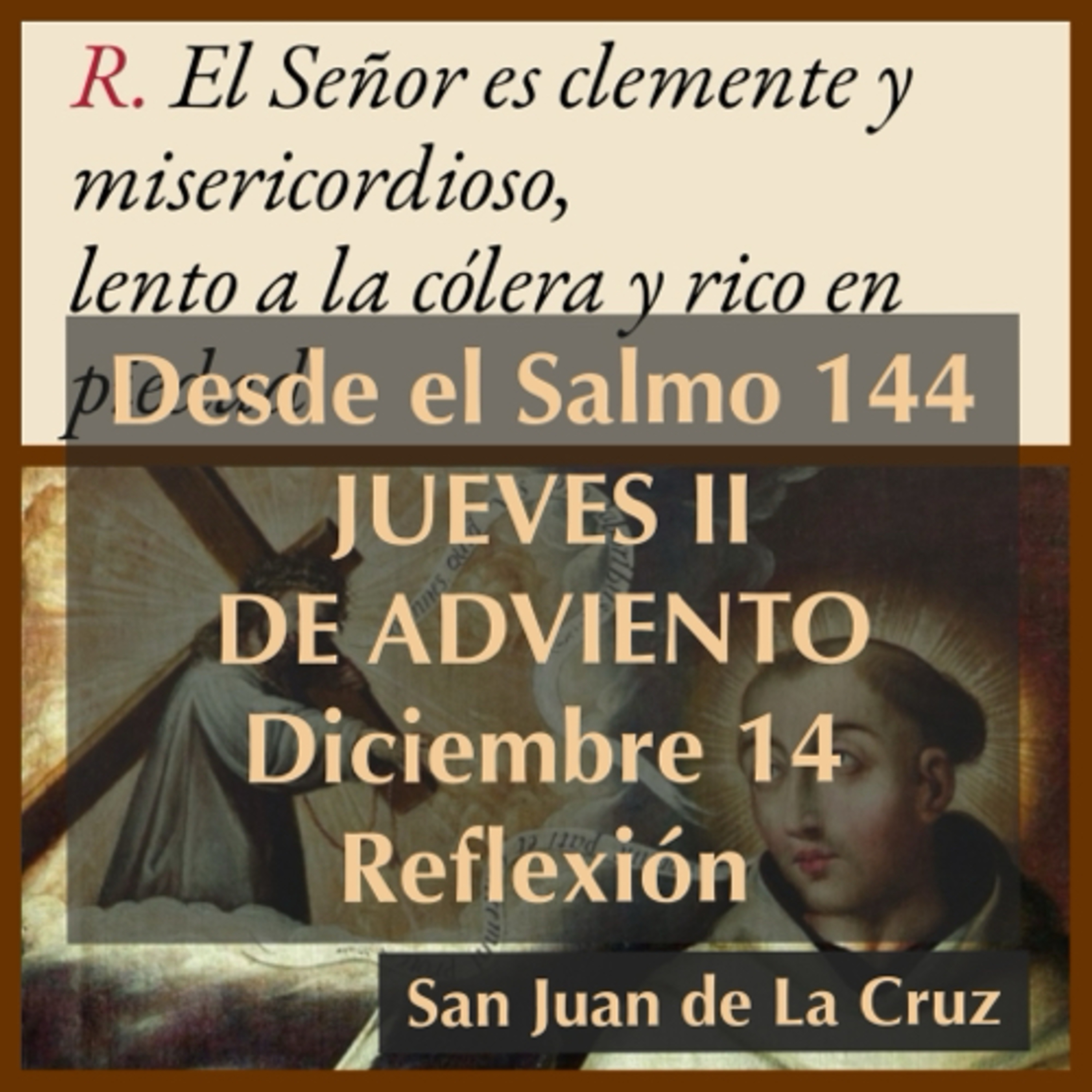 JUEVES II DE ADVIENTO. Diciembre 14. Evangelio y reflexión. SAN JUAN DE LA CRUZ. episode artwork