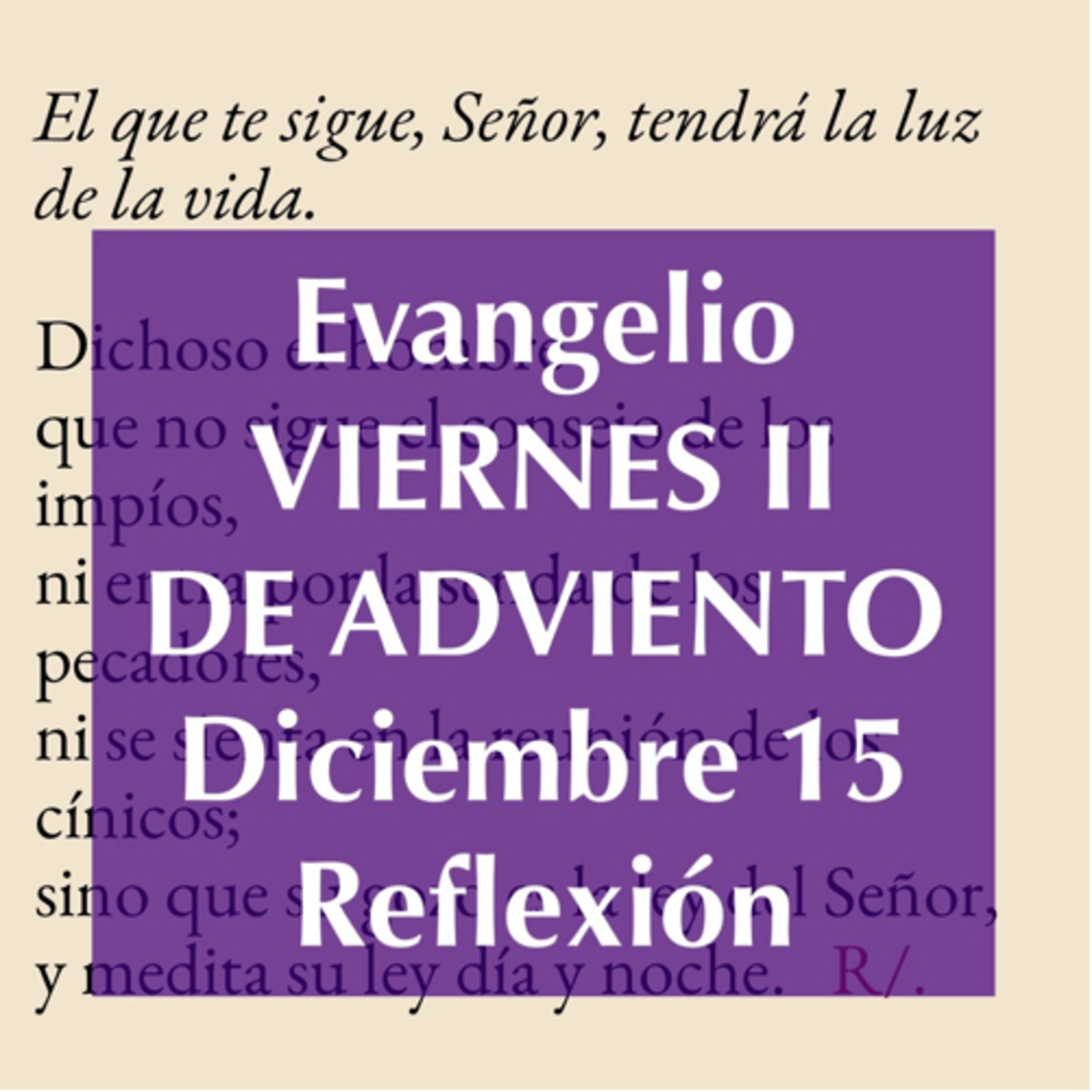 VIERNES II DE ADVIENTO. Diciembre 15. Evangelio y reflexión. episode artwork