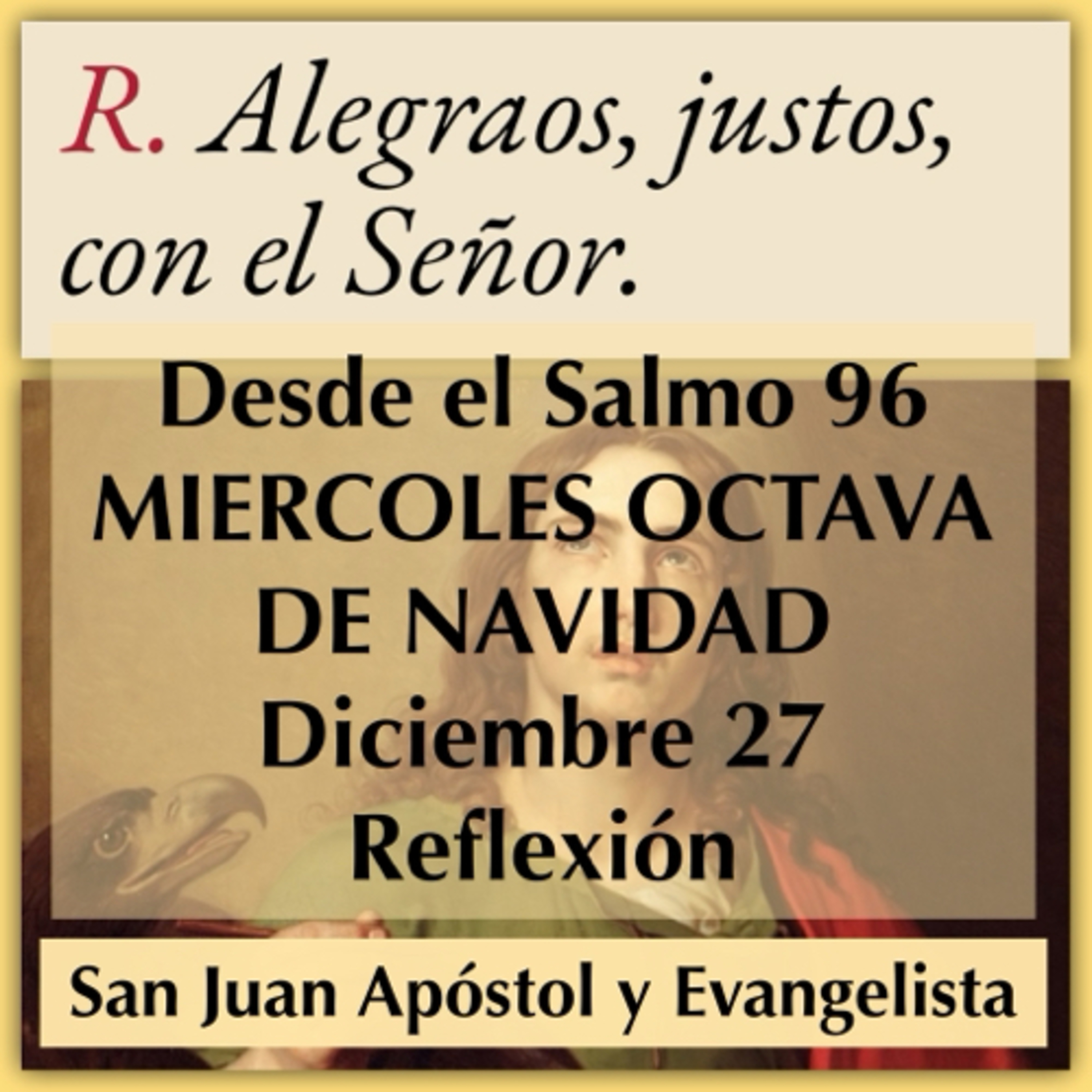 MIERCOLES OCTAVA DE NAVIDAD. Diciembre 27. Evangelio y reflexión. SAN JUAN EVANGELISTA Y APOSTOL. episode artwork