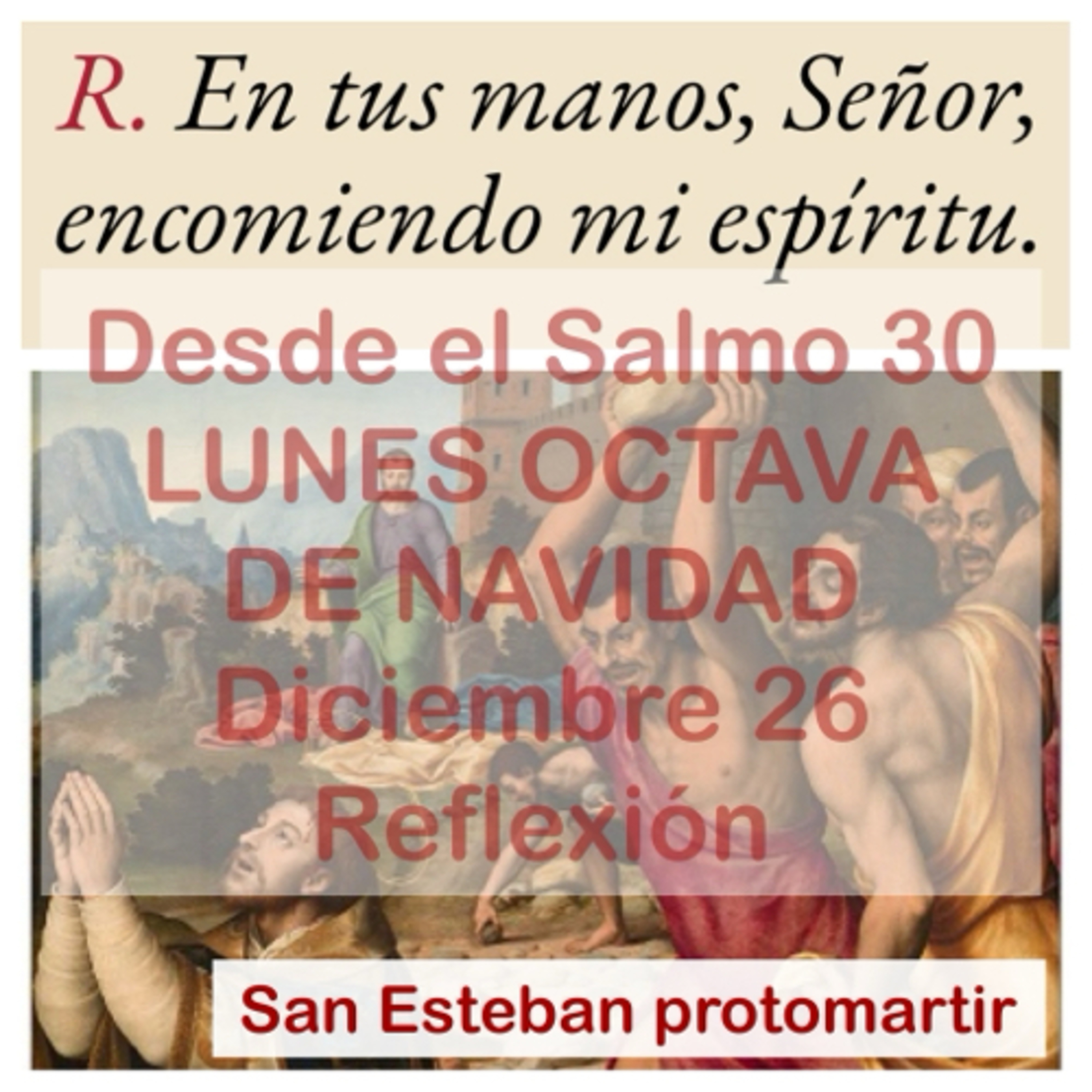 MARTES OCTAVA DE NAVIDAD. Diciembre 26. Evangelio y reflexión. SAN ESTEBAN PROTOMARTIR. episode artwork