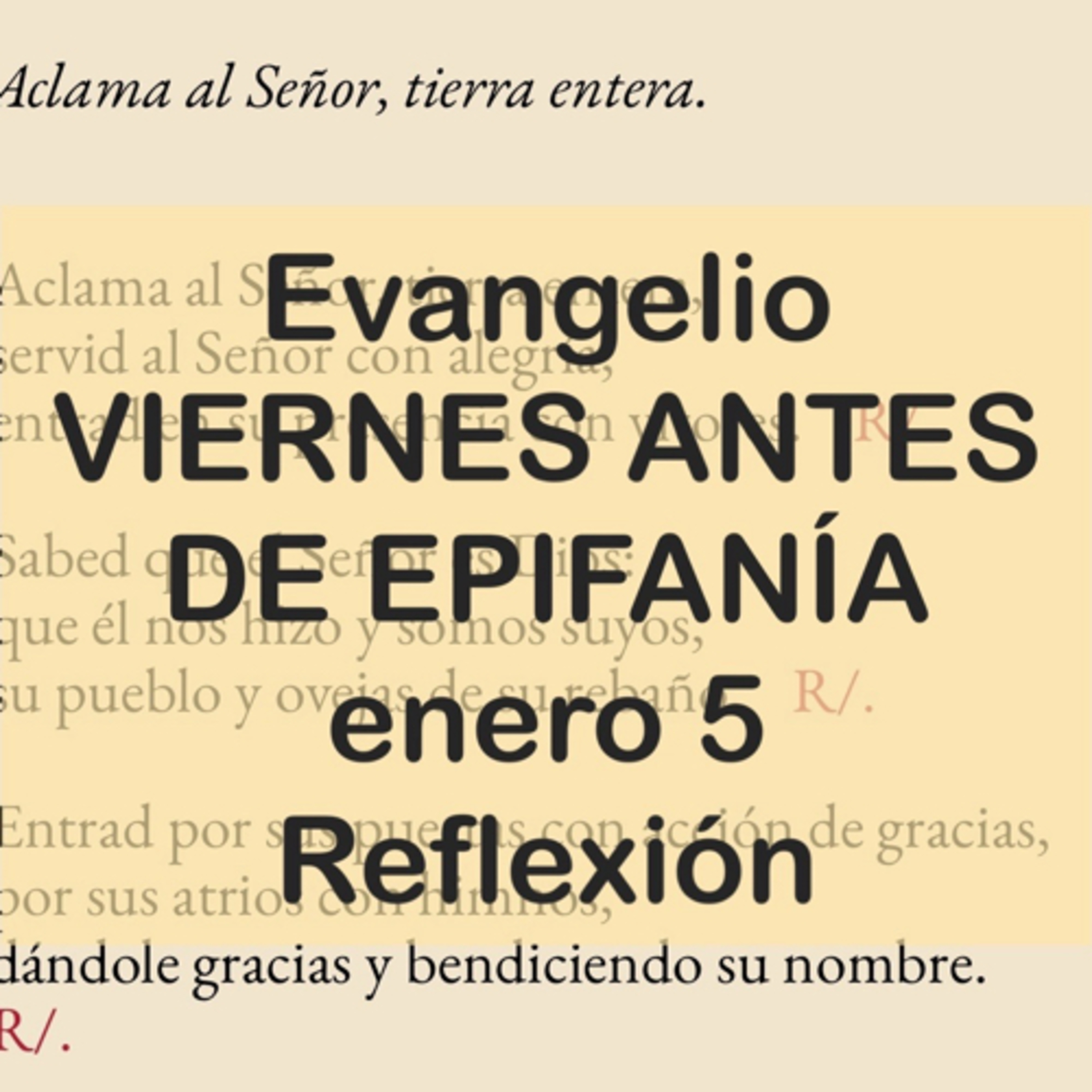 VIERNES ANTES DE EPIFANIA. Enero 5. Evangelio y reflexión. episode artwork