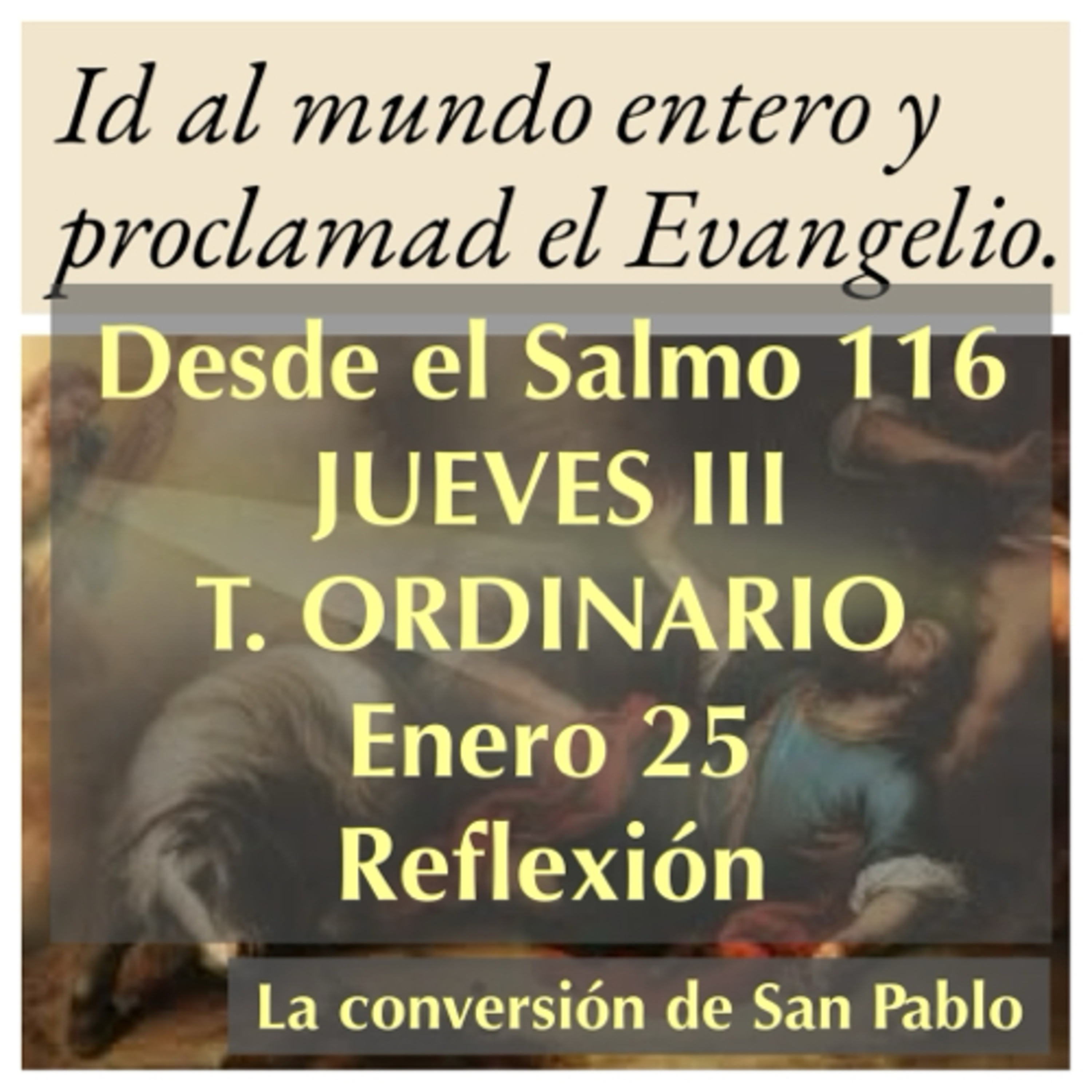 JUEVES III DE TIEMPO ORDINARIO. Enero 25. Evangelio y reflexión. CONVERSION DE SAN PABLO. episode artwork