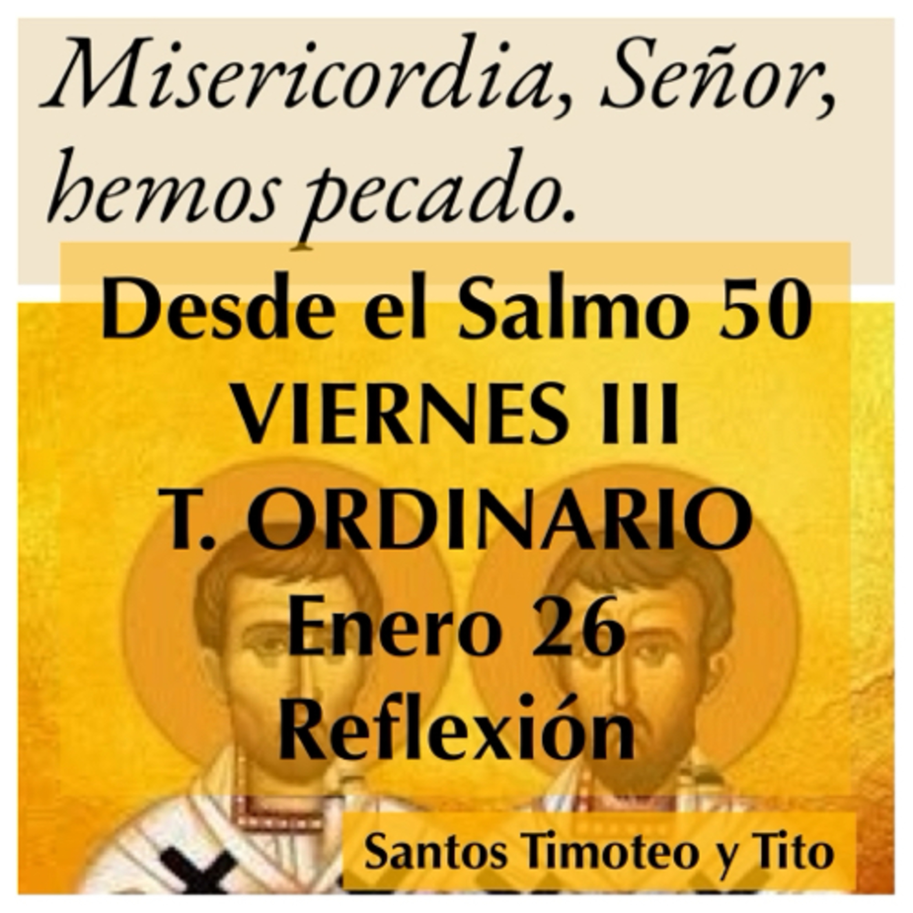 VIERNES III DE TIEMPO ORDINARIO. Enero 26. Evangelio y reflexión. SANTOS TIMOTEO Y TITO. episode artwork