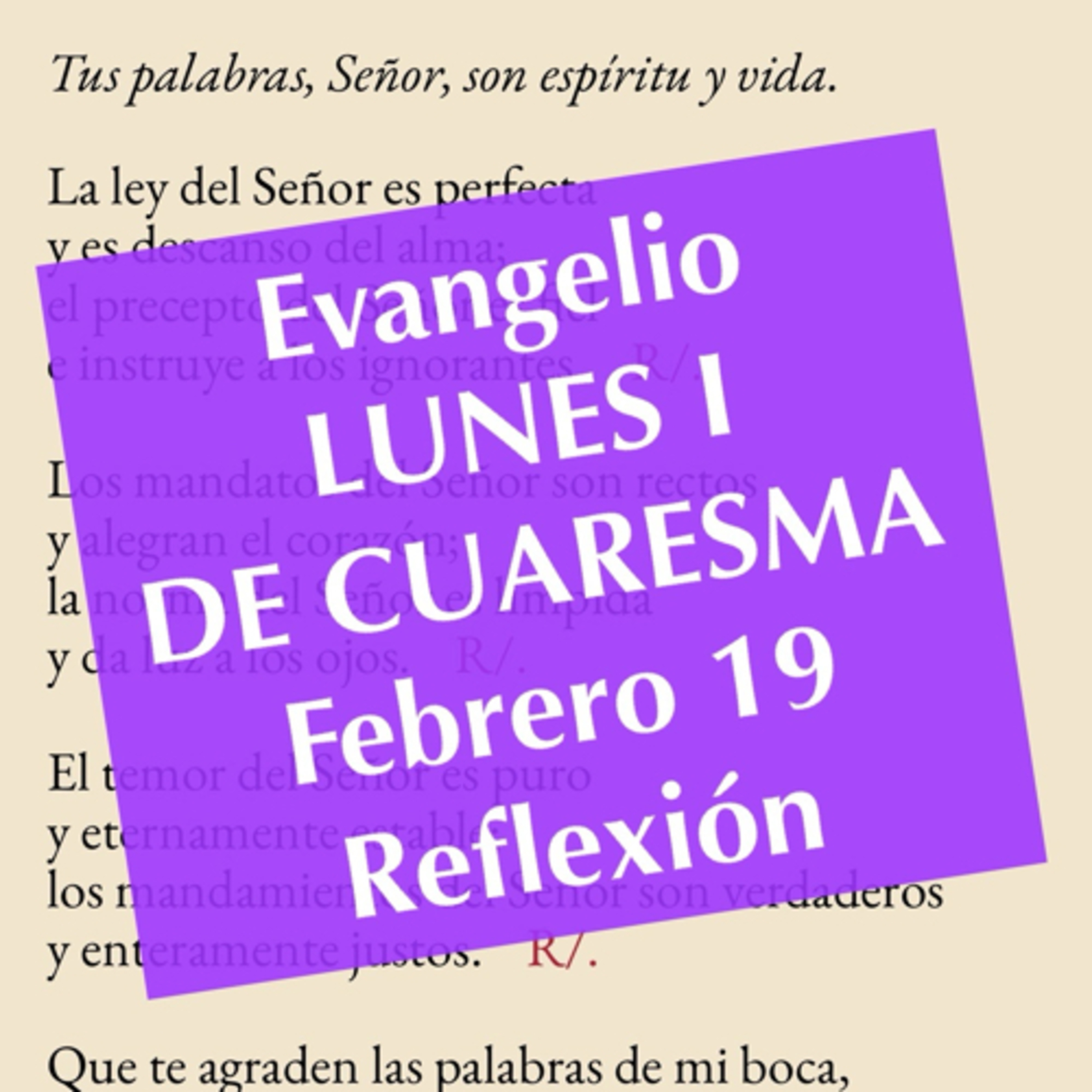 LUNES I DE CUARESMA. Febrero 19. Evangelio y reflexión. episode artwork