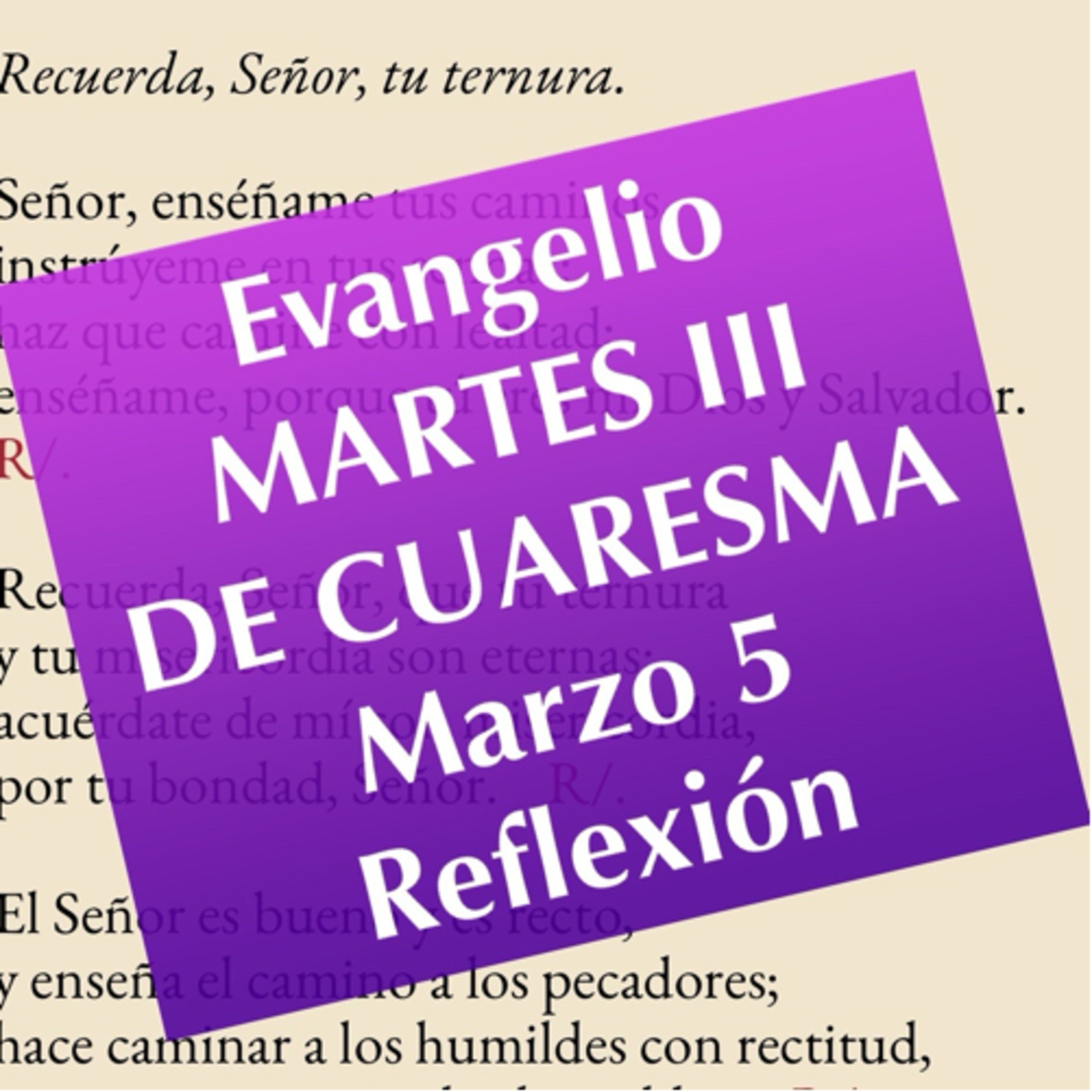 MARTES III DE CUARESMA. Marzo 5. Evangelio y reflexión. episode artwork