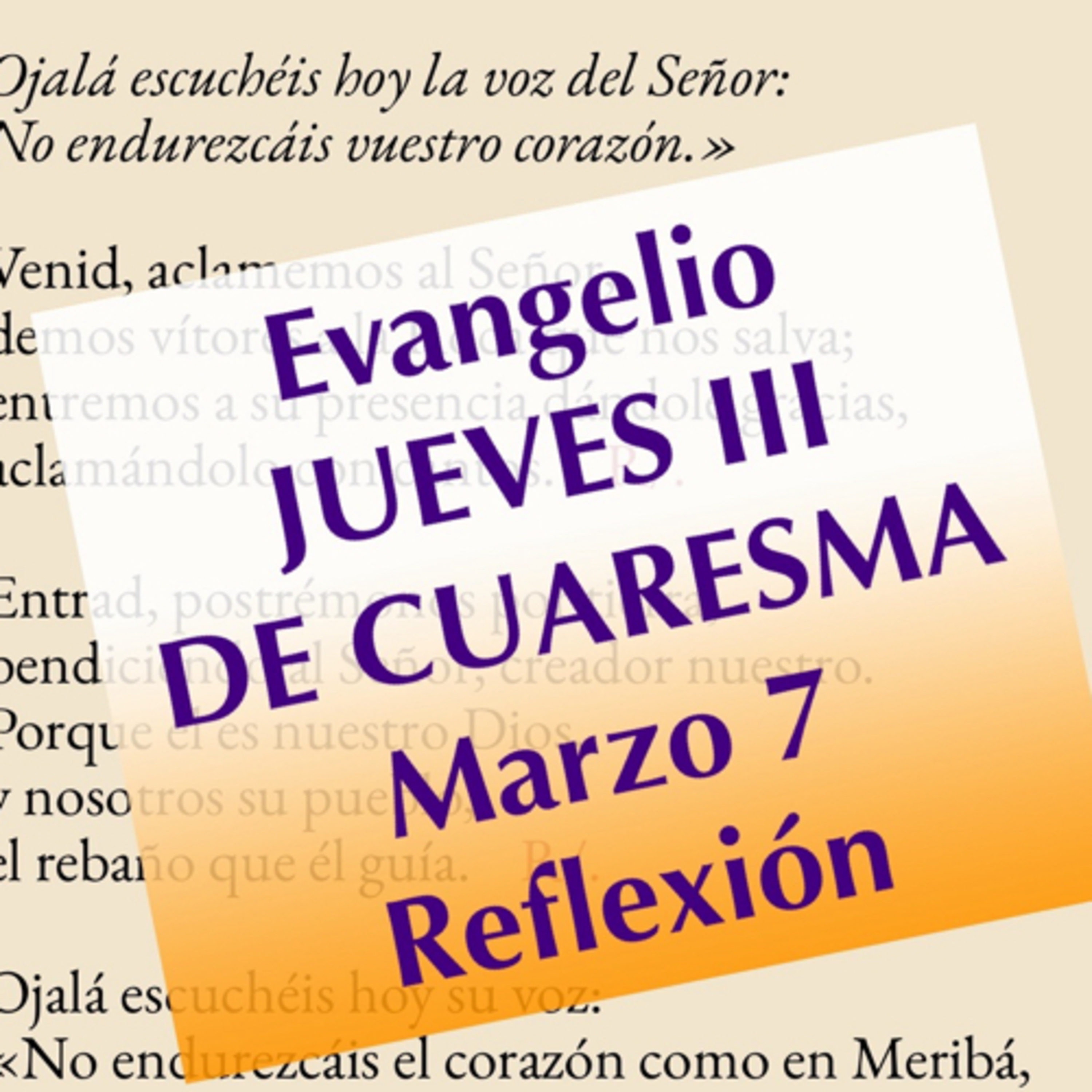 JUEVES III DE CUARESMA. Marzo 7. Evangelio y reflexión. episode artwork