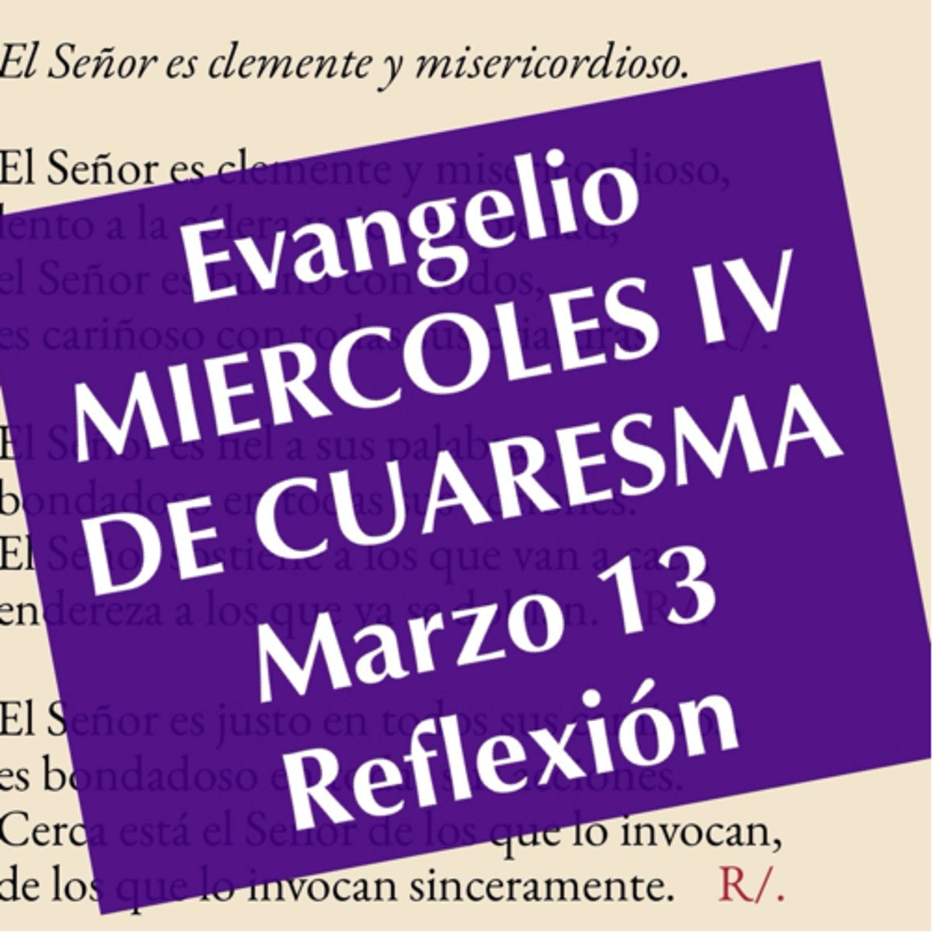 MIERCOLES IV DE CUARESMA. Marzo 13. Evangelio y reflexión. episode artwork