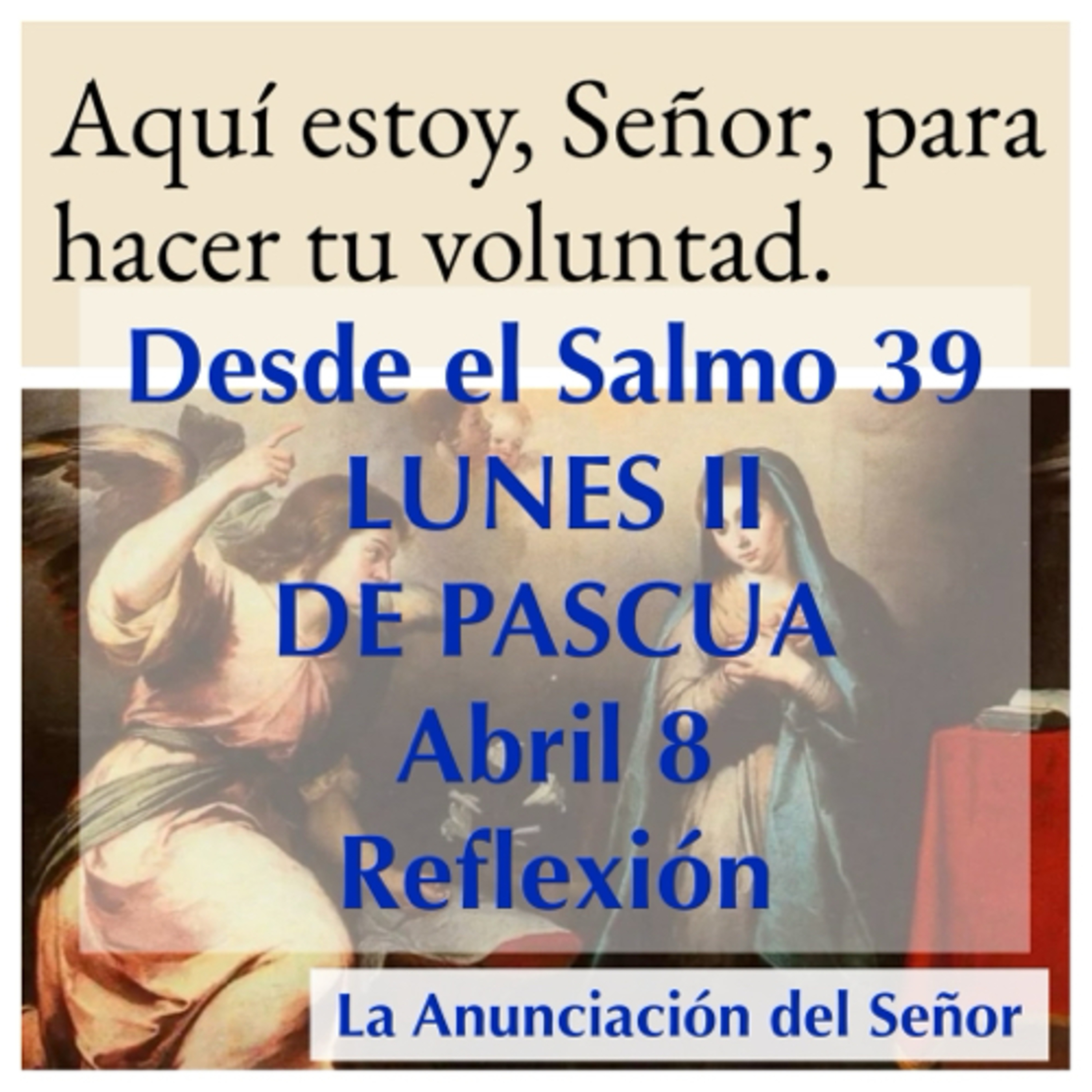 LUNES II DE PASCUA. ABRIL 8. Evangelio y reflexión. LA ANUNCIACIÓN DEL SEÑOR. episode artwork
