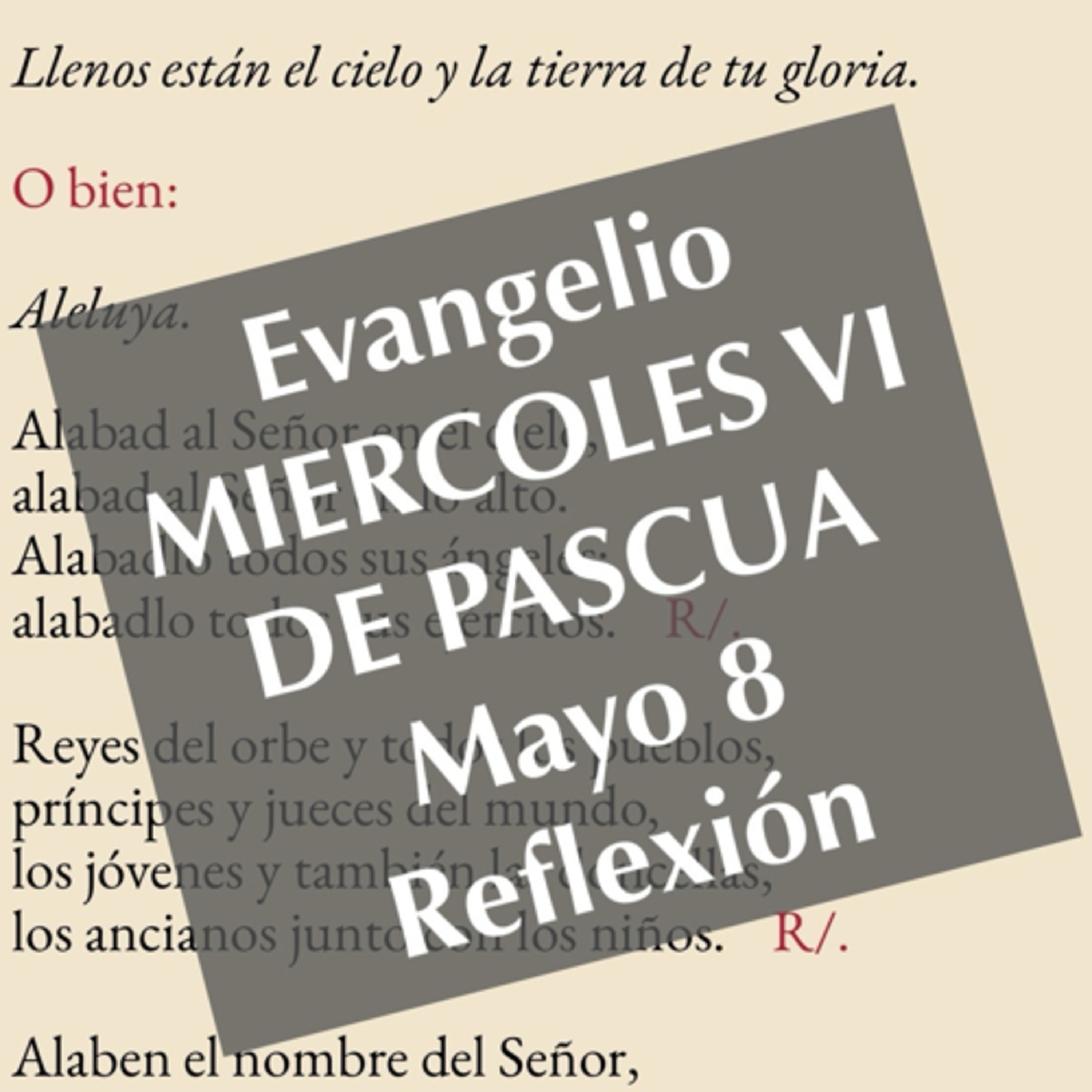 MIERCOLES VI DE PASCUA. Mayo 8. Evangelio y reflexión. episode artwork