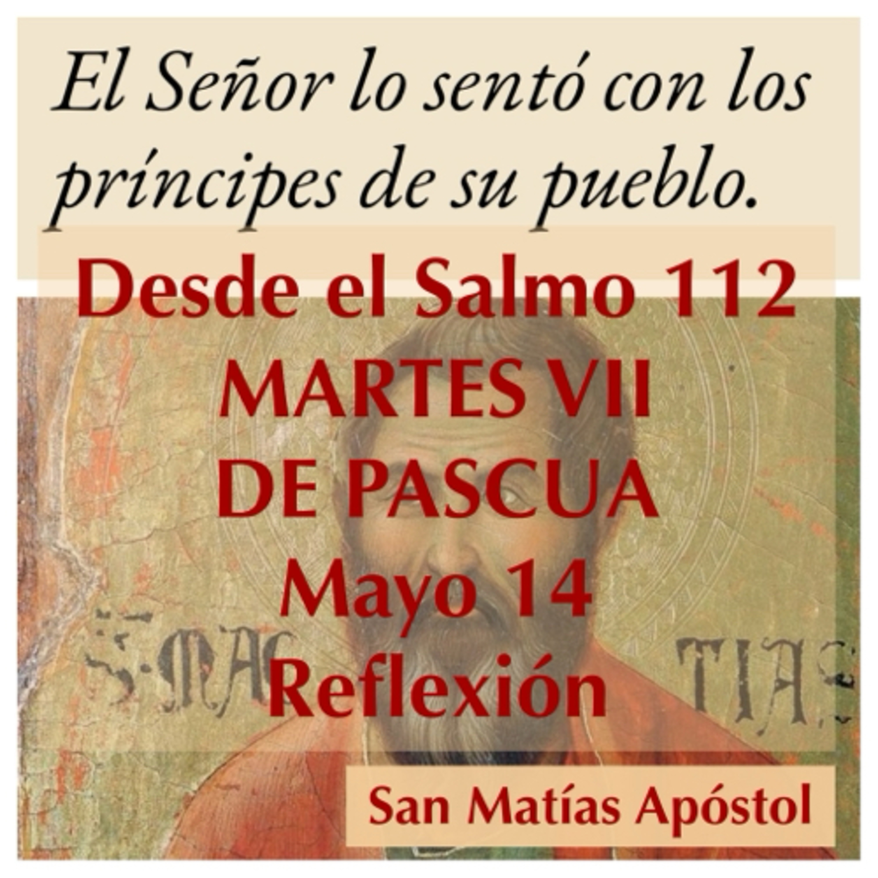 MARTES VII DE PASCUA. Mayo 14. Evangelio y reflexión. San Matías, Apóstol. episode artwork