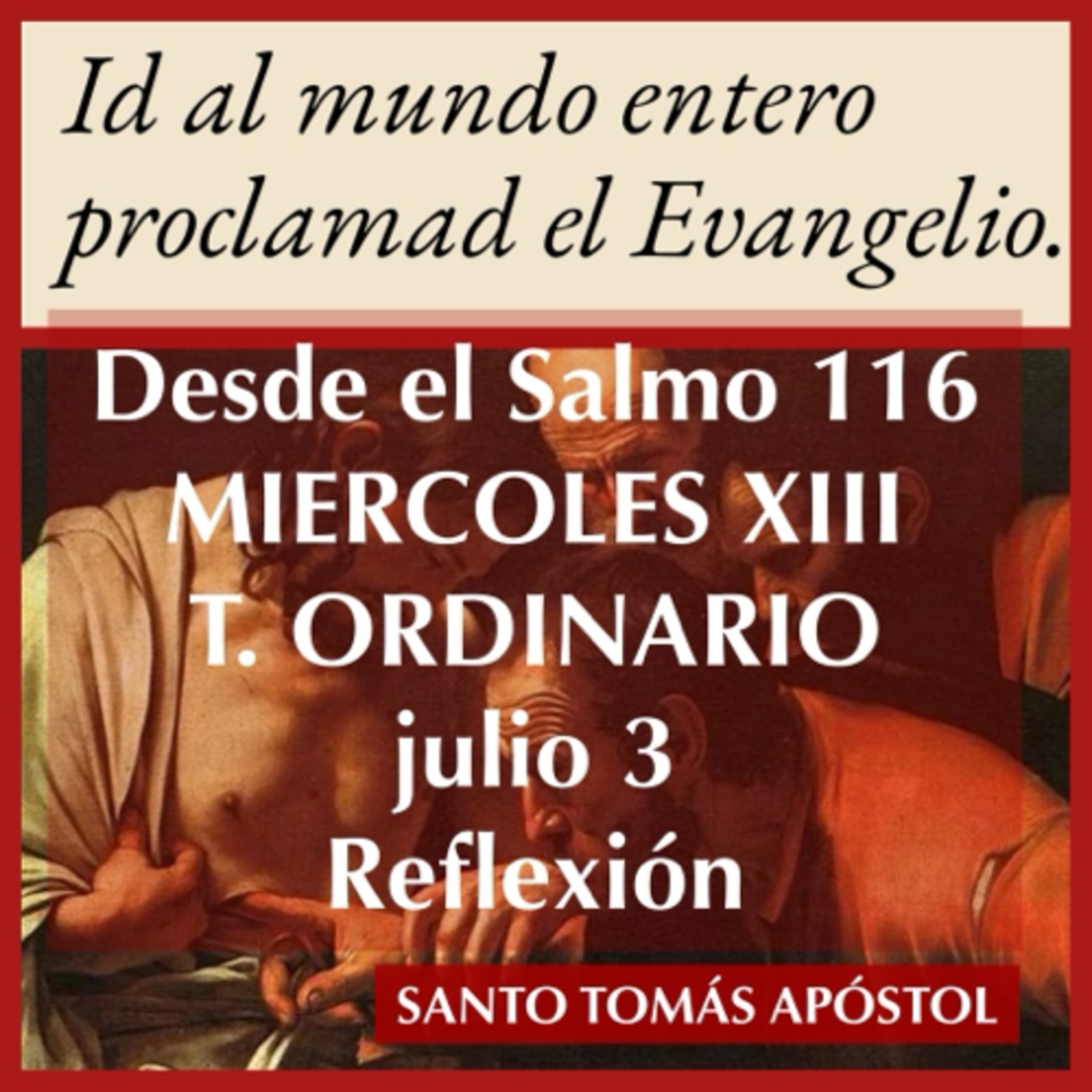 MIERCOLES XIII DE TIEMPO ORDINARIO. Julio 3. Evangelio y reflexión. SANTO TOMÁS APÓSTOL. episode artwork