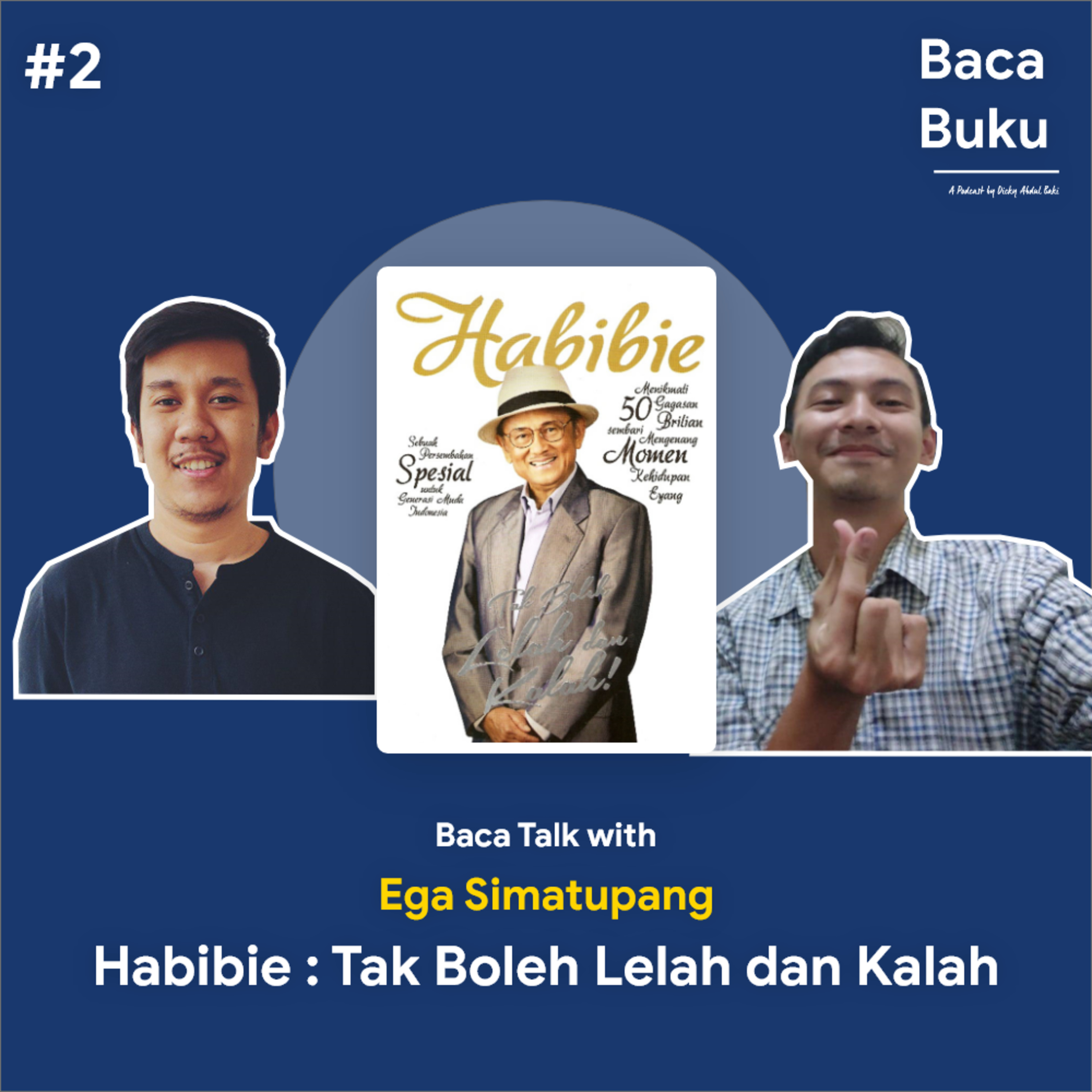 #2 Baca Talk with Ega - Habibie : Tak Boleh Lelah dan Kalah