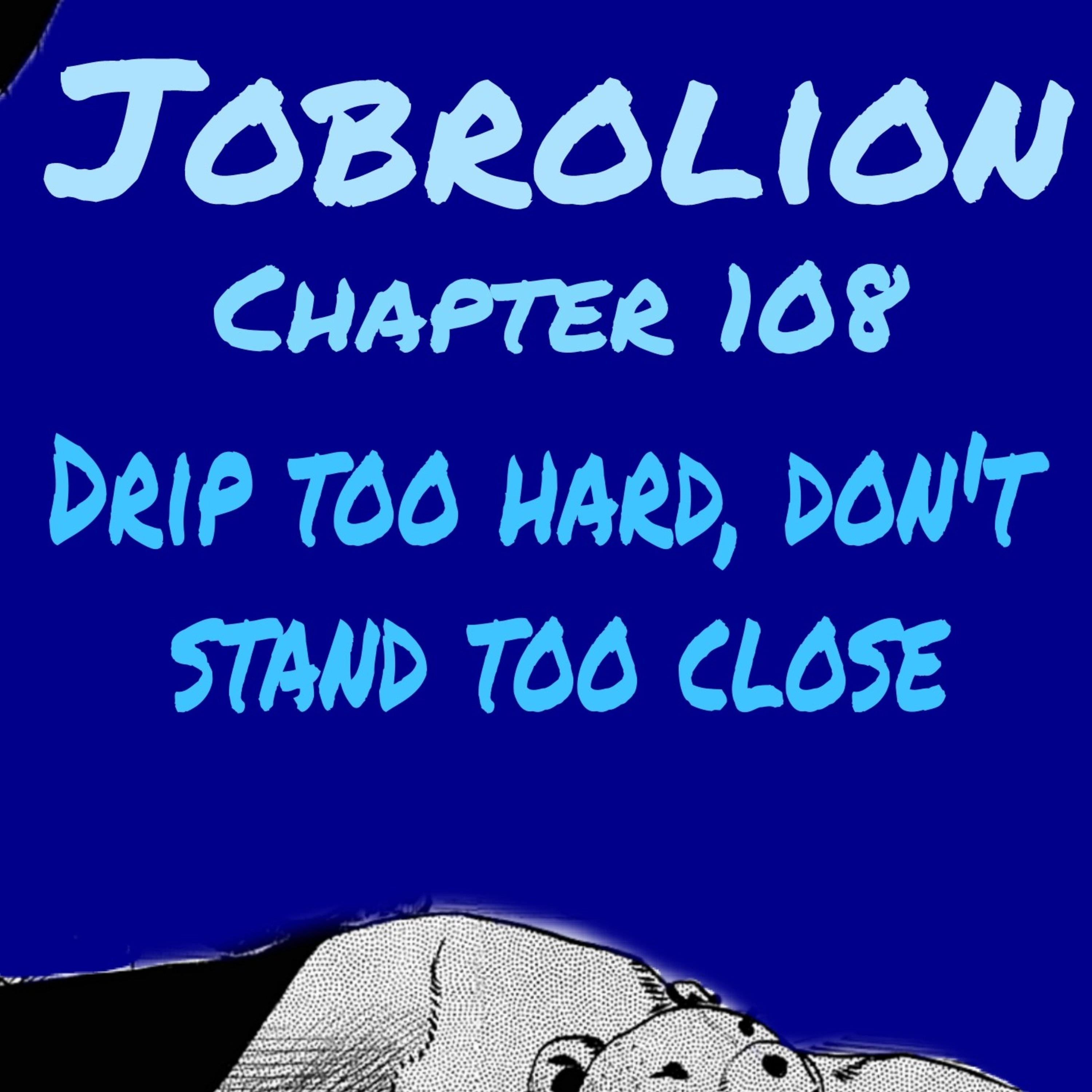 Chapter 108: Drip too hard, don't stand too close episode artwork