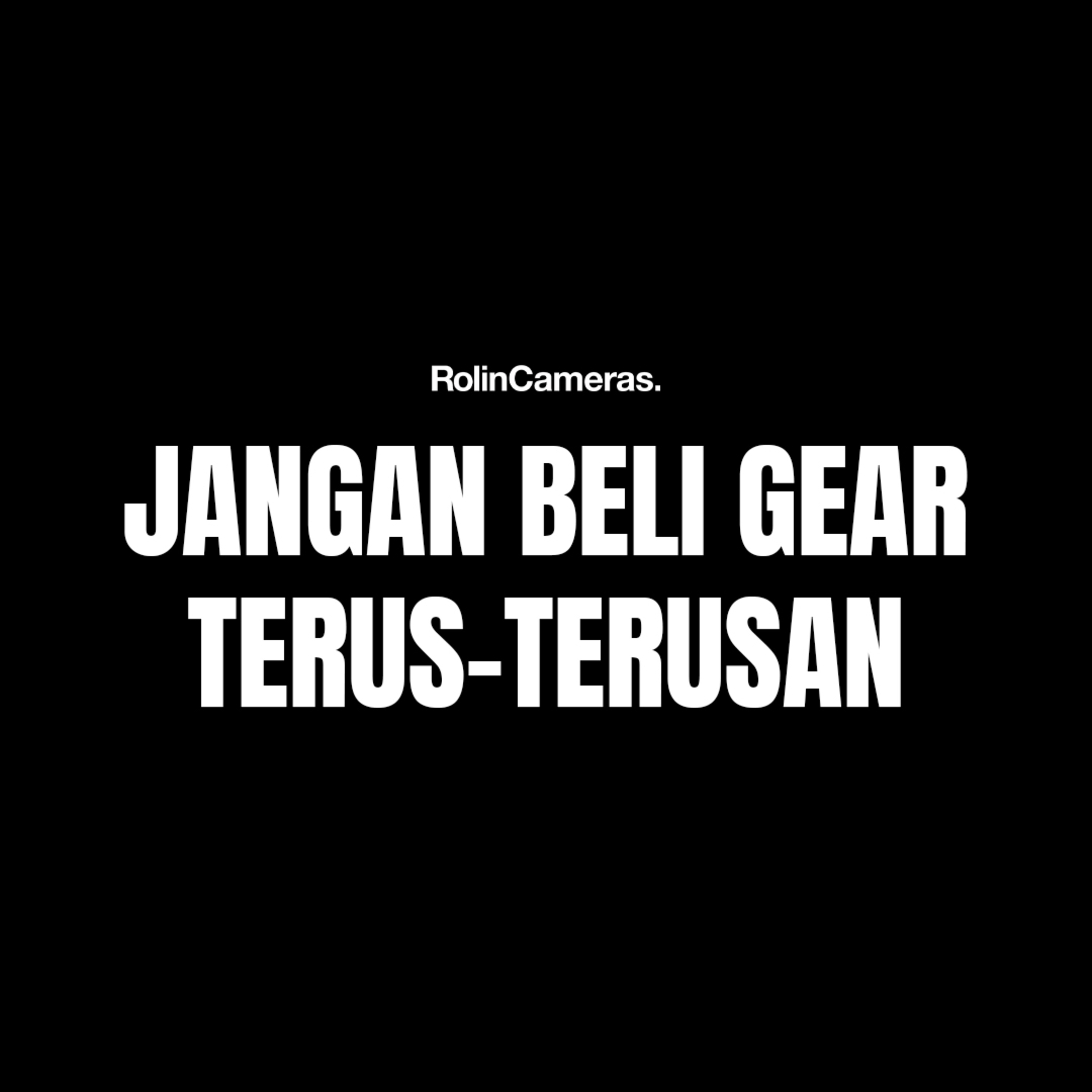 Jangan Beli Gear Terus-Terusan | Sharing Fotografi Jangan Beli Gear Terus-Terusan | Sharing Fotografi