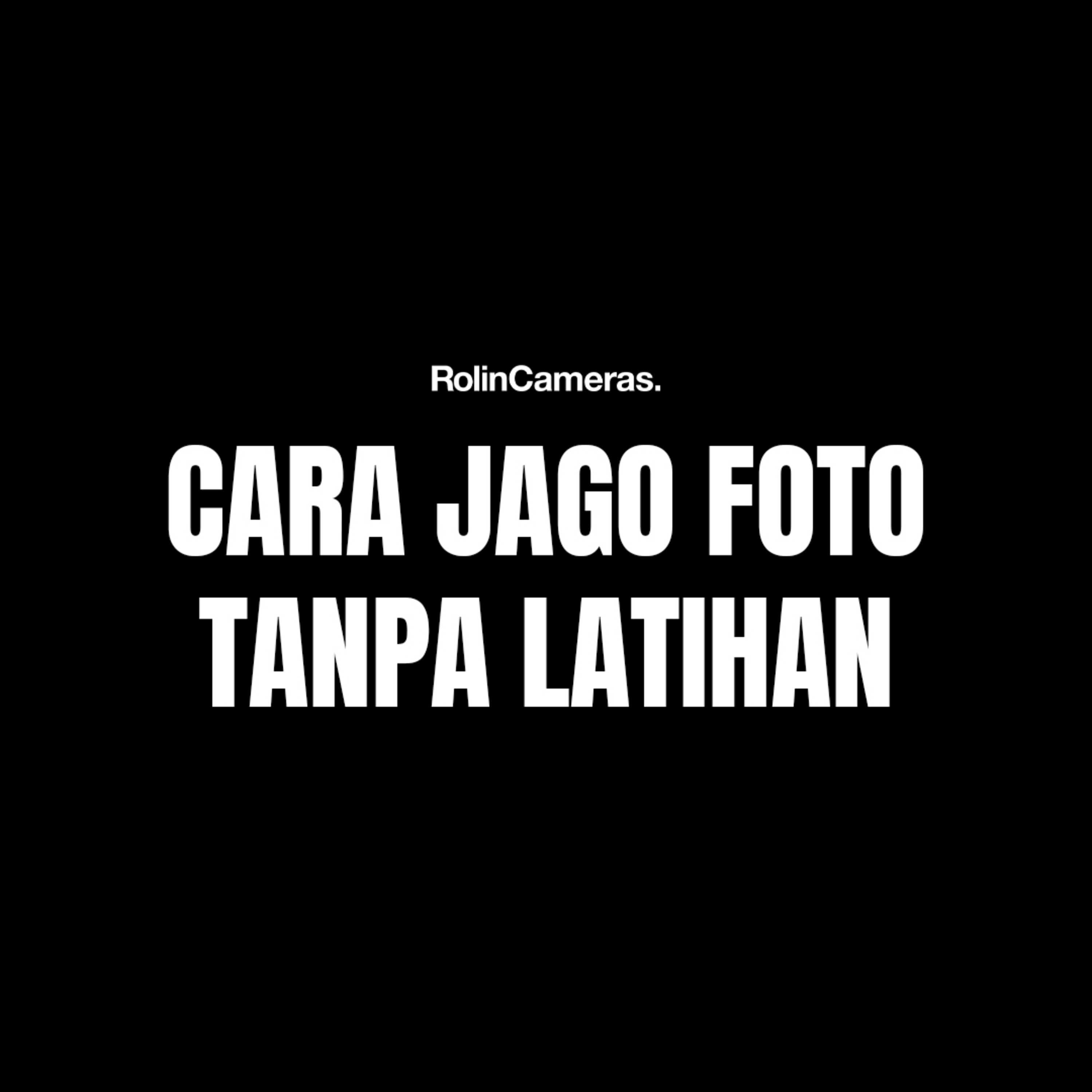 Cara Jago Fotografi Tanpa Latihan Terus | Sharing Fotografi Cara Jago Fotografi Tanpa Latihan Terus | Sharing Fotografi