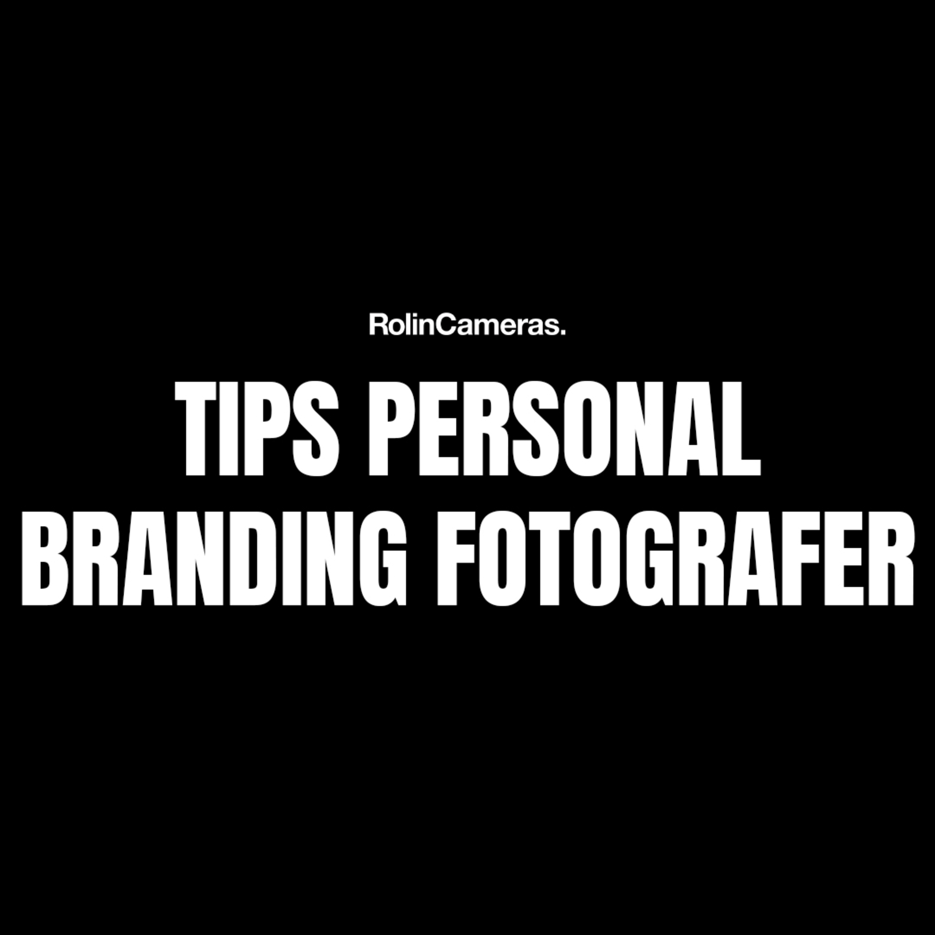 Tips Personal Branding Fotografer | Sharing Fotografi Tips Personal Branding Fotografer | Sharing Fotografi