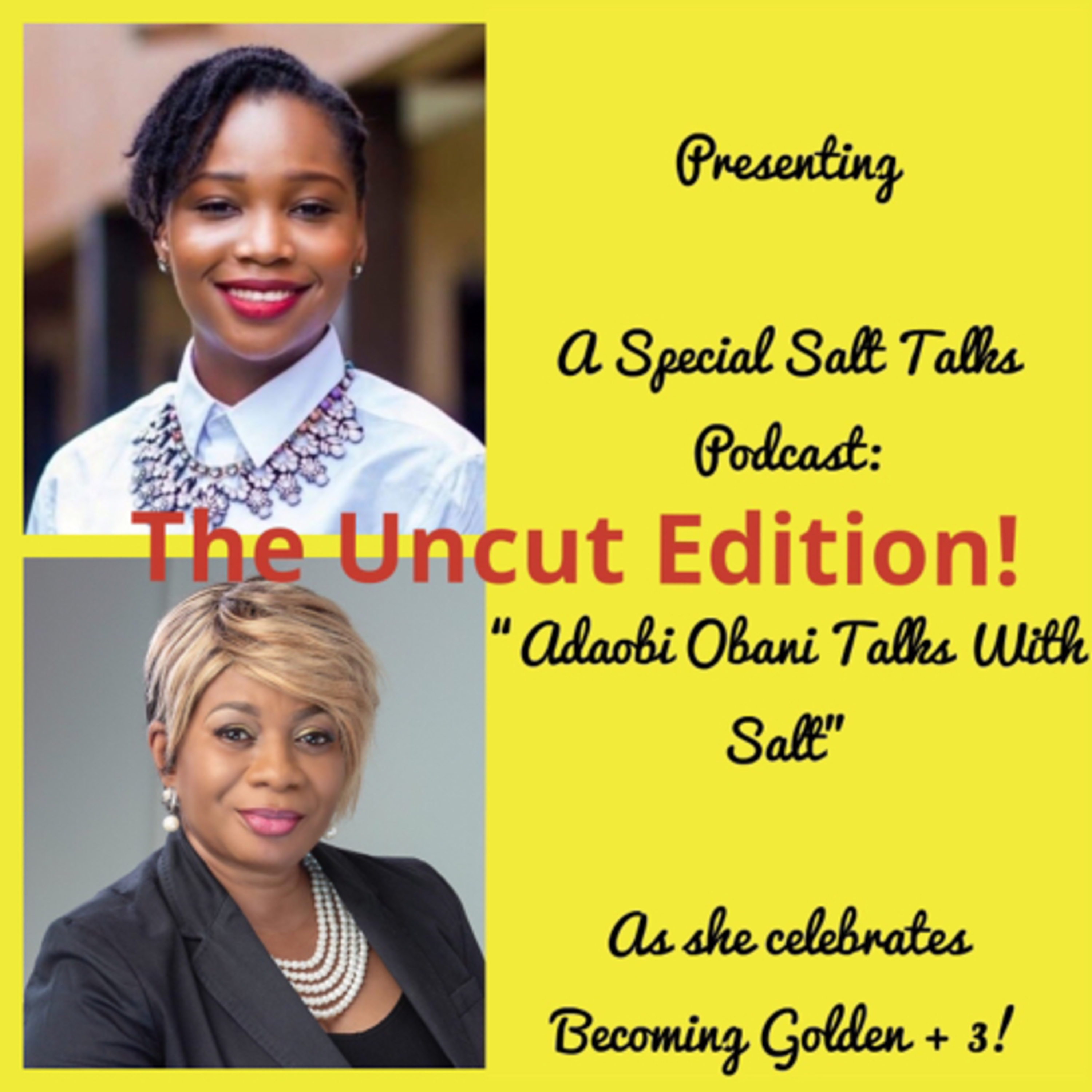 The Uncut Edition: Woohoo! 
Issa Special “Adaobi Obani Talks With Salt” podcast!  episode artwork