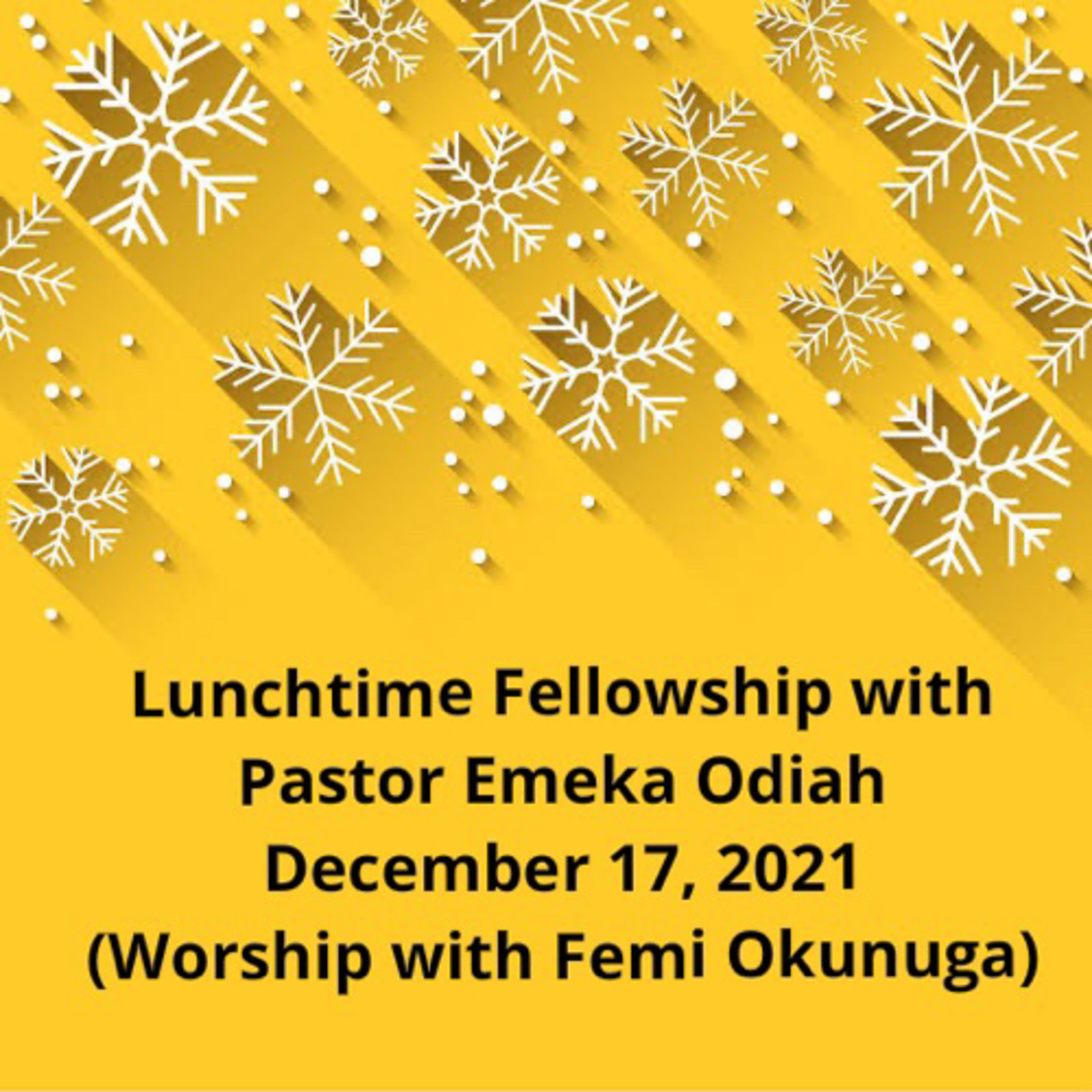 Lunchtime Fellowship with 
Pastor Emeka Odiah
December 17, 2021 
(Worship with Femi Okunuga) episode artwork