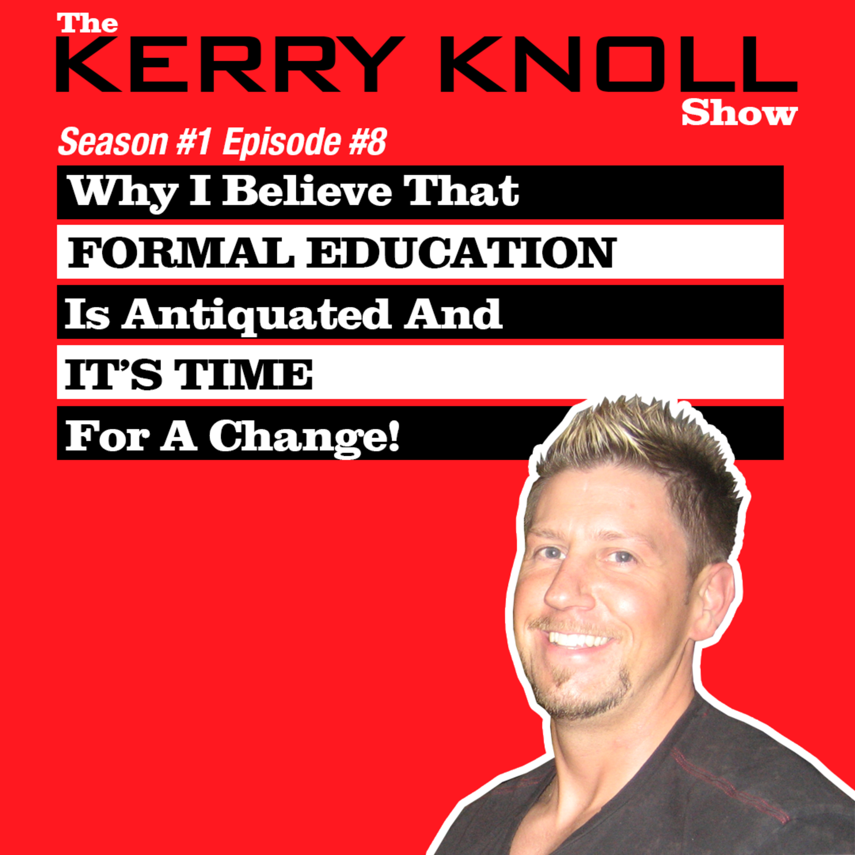 Why I Believe Formal Education Is Antiquated And It's Time For A Change!