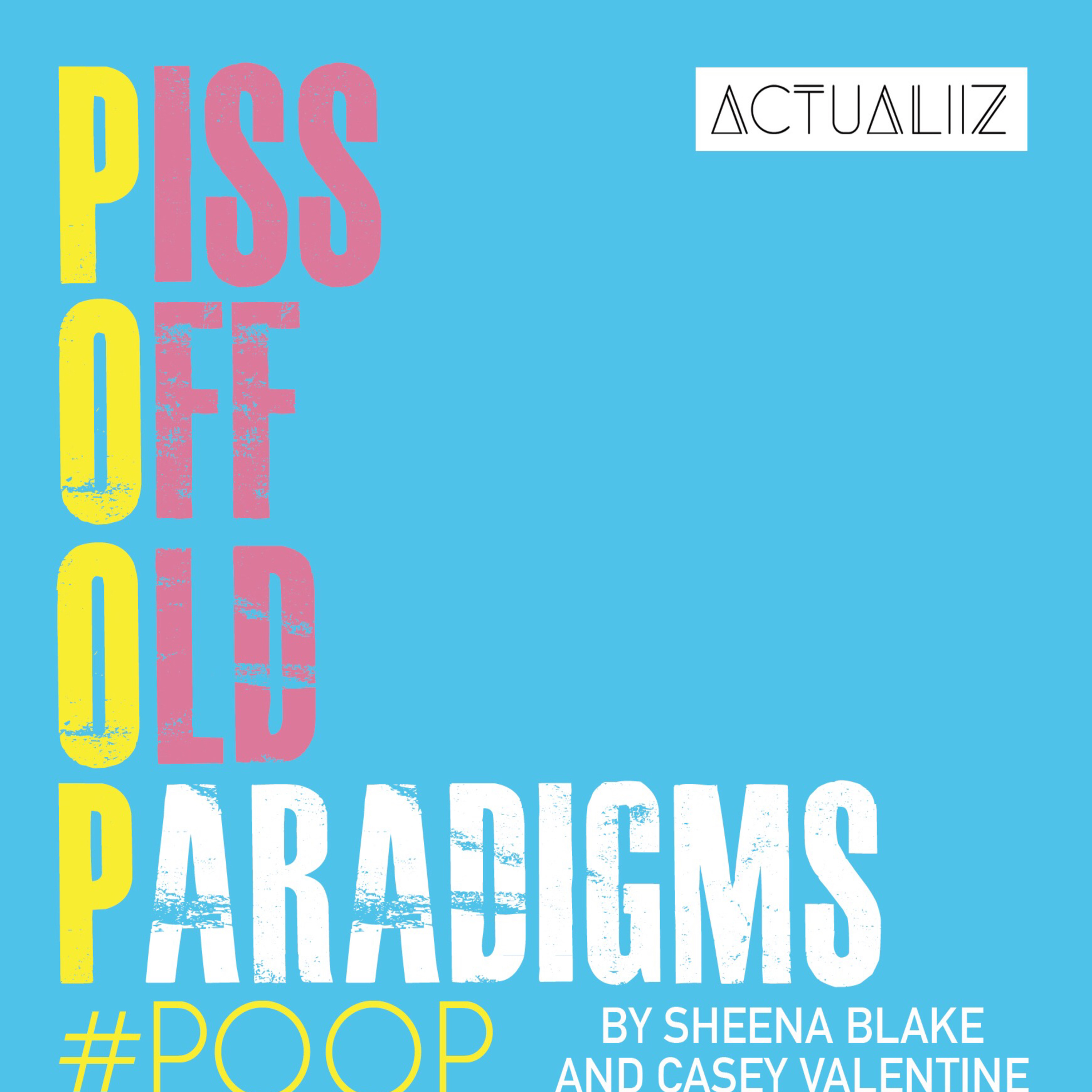 Piss Off Old Paradigms by Actualiiz