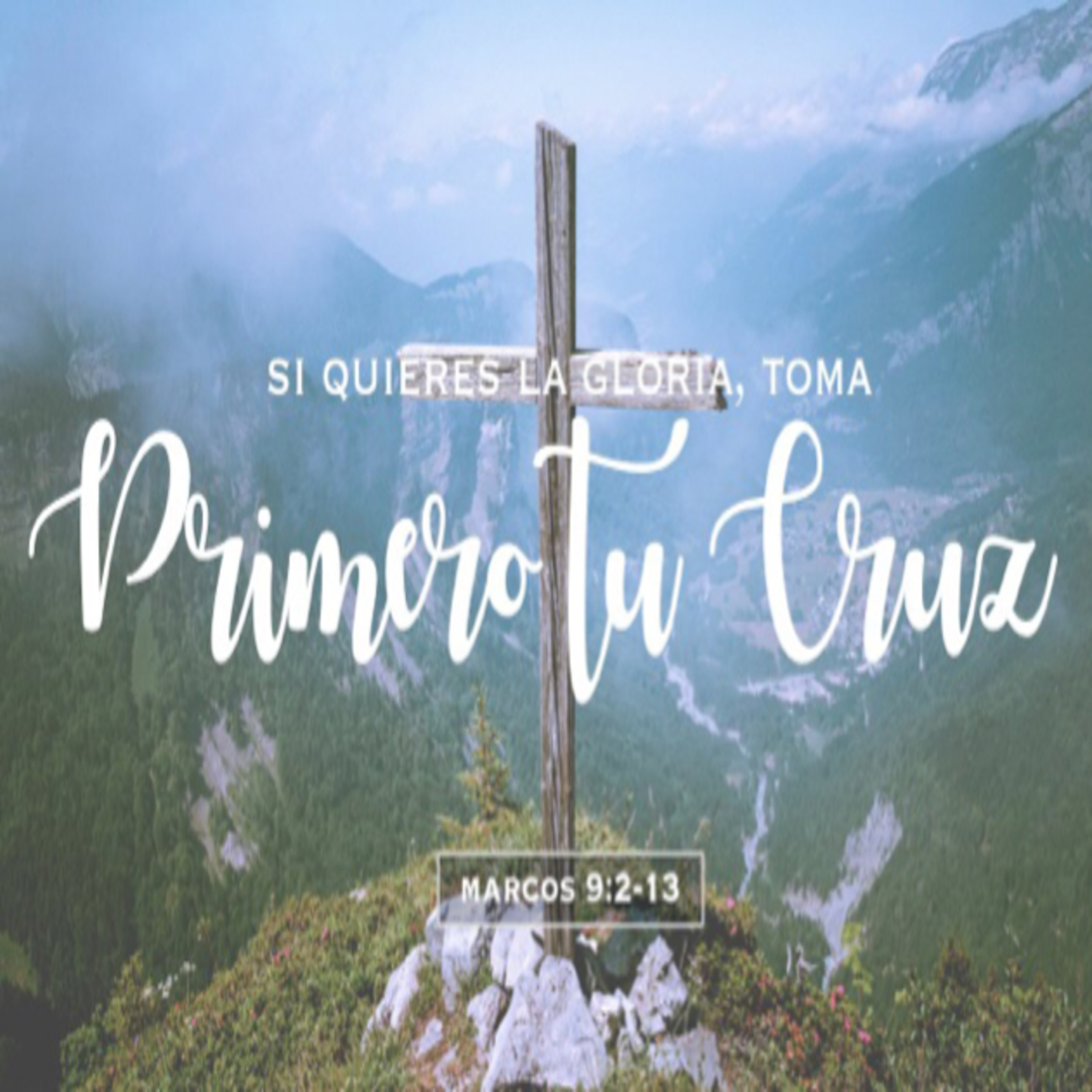 Si quieres la gloria, toma primero tu cruz (Marcos 9:2-13)  episode artwork