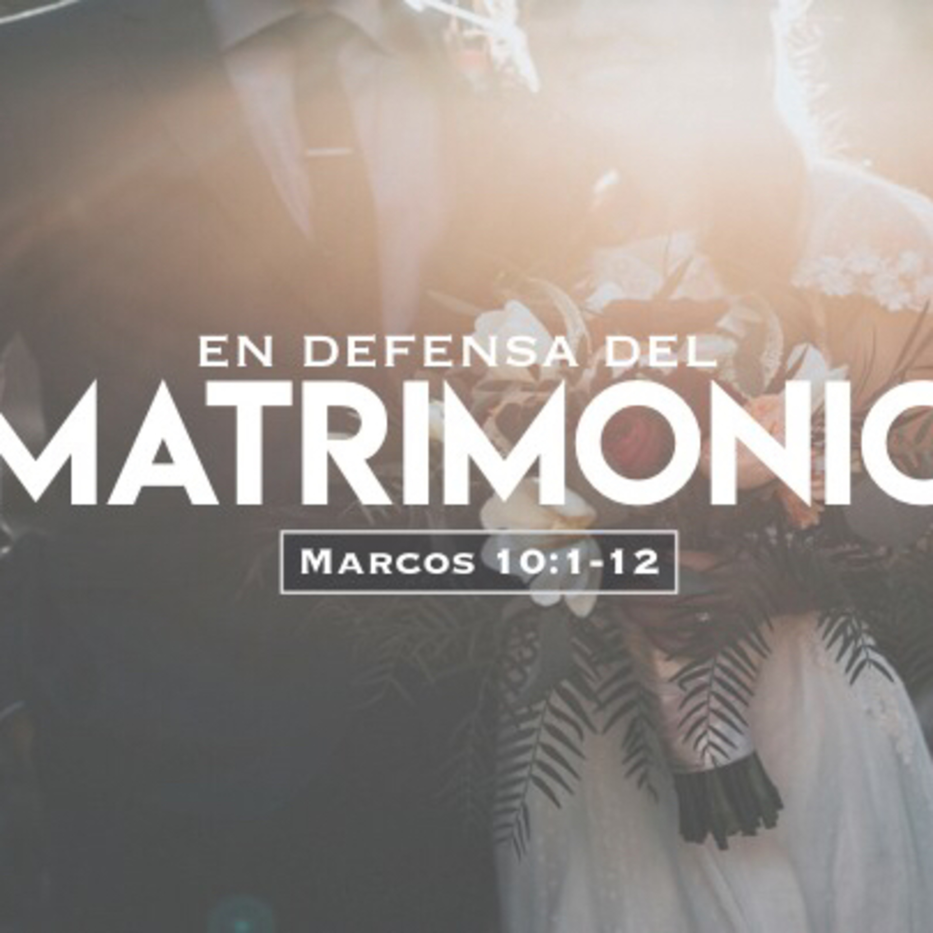 En defensa del matrimonio (Marcos 10:1-12) 