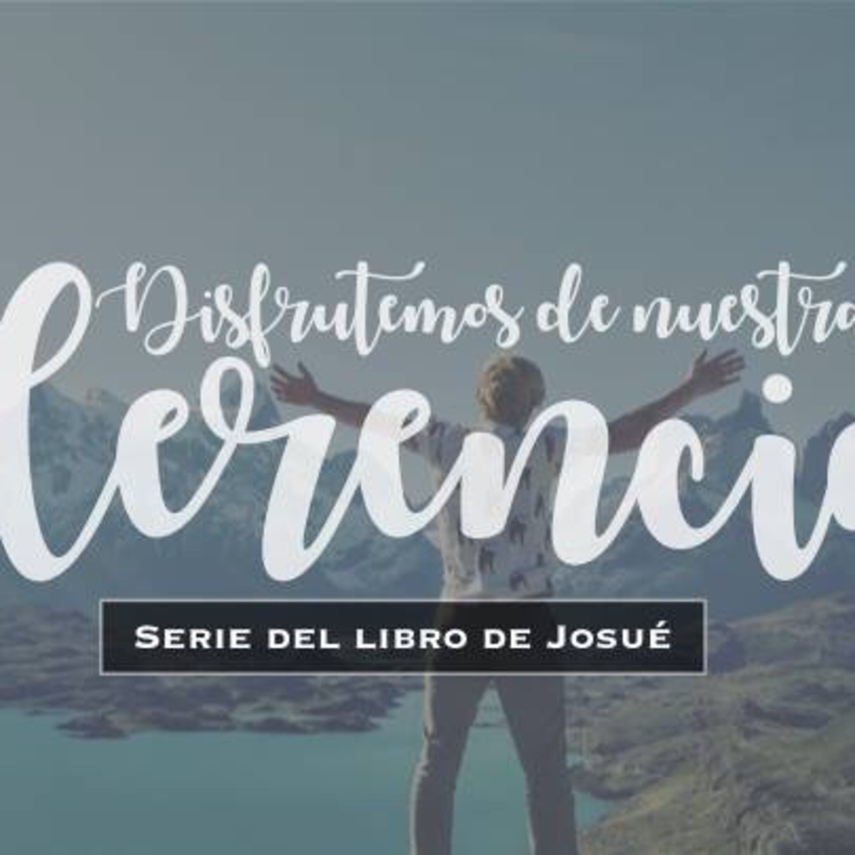 Disfrutemos nuestra herencia (Josué 13-21)  episode artwork