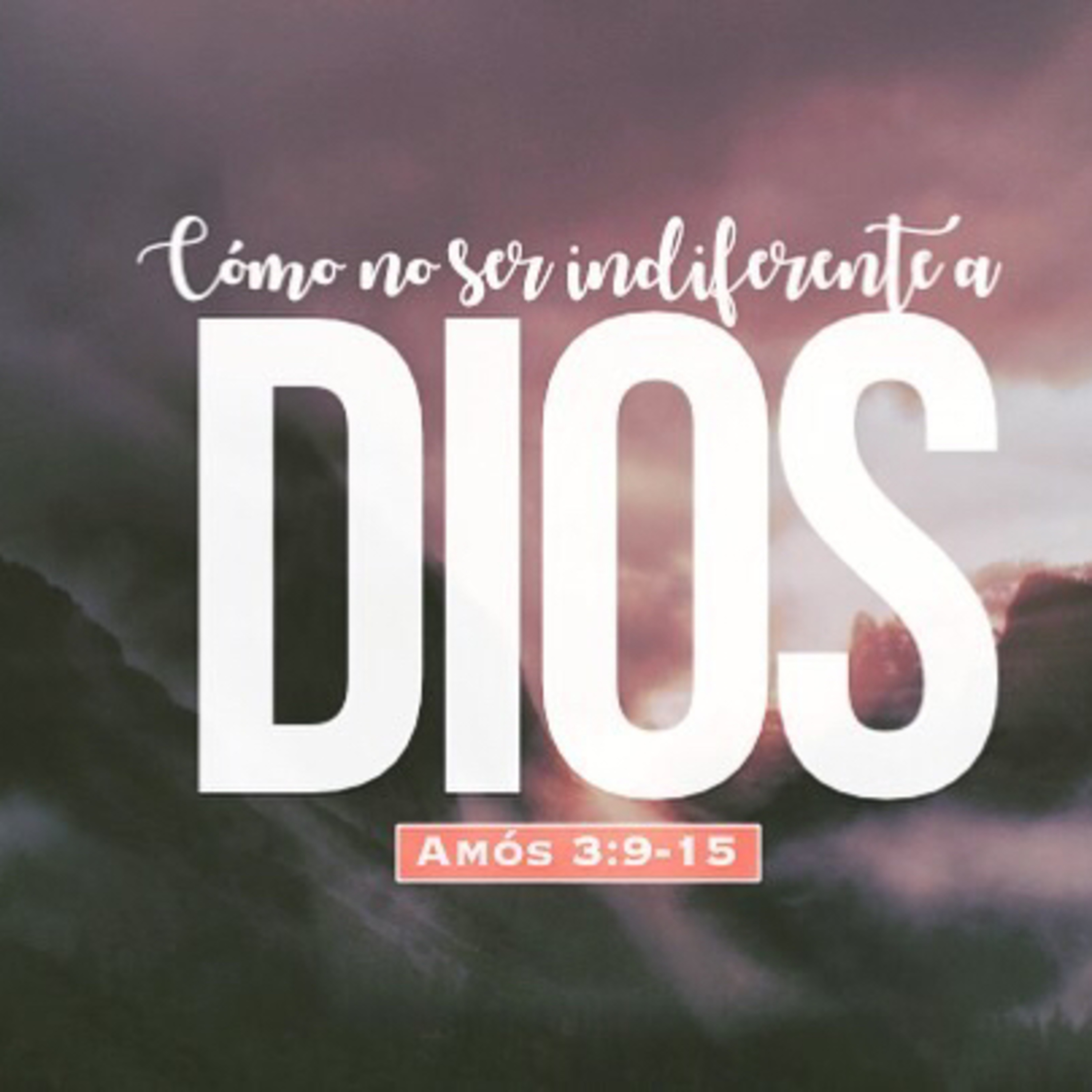 Cómo no ser indiferente ante Dios (Amós 3:9-15) episode artwork