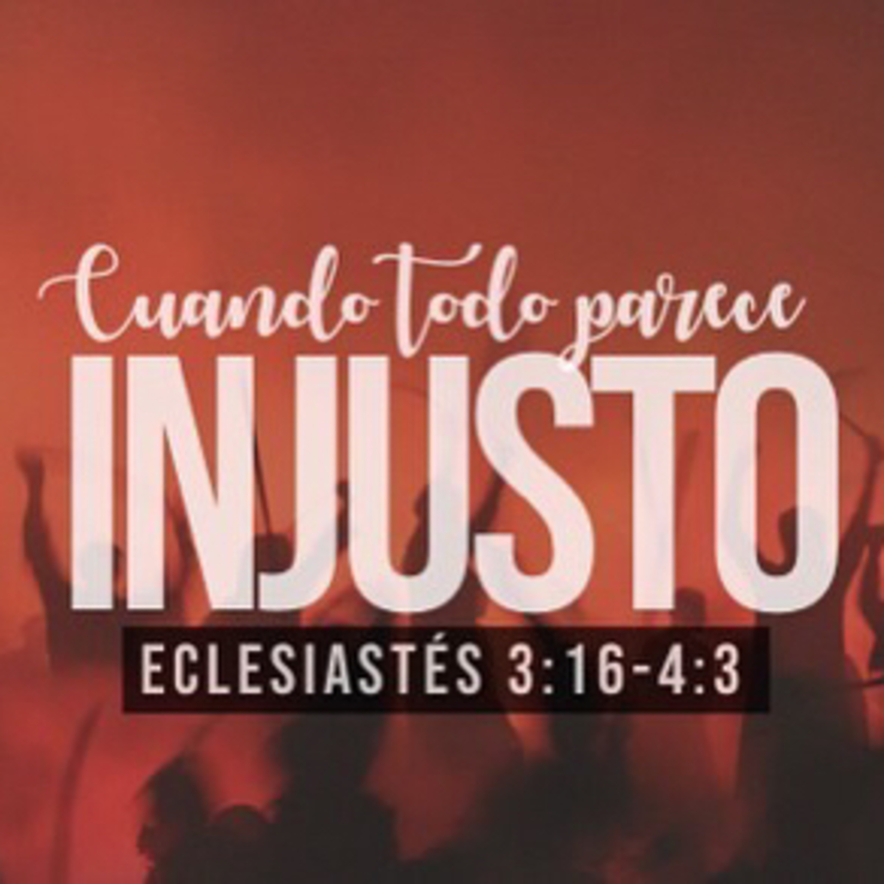 Cuando todo parece injusto (Eclesiastés 3:16-4:3)  episode artwork