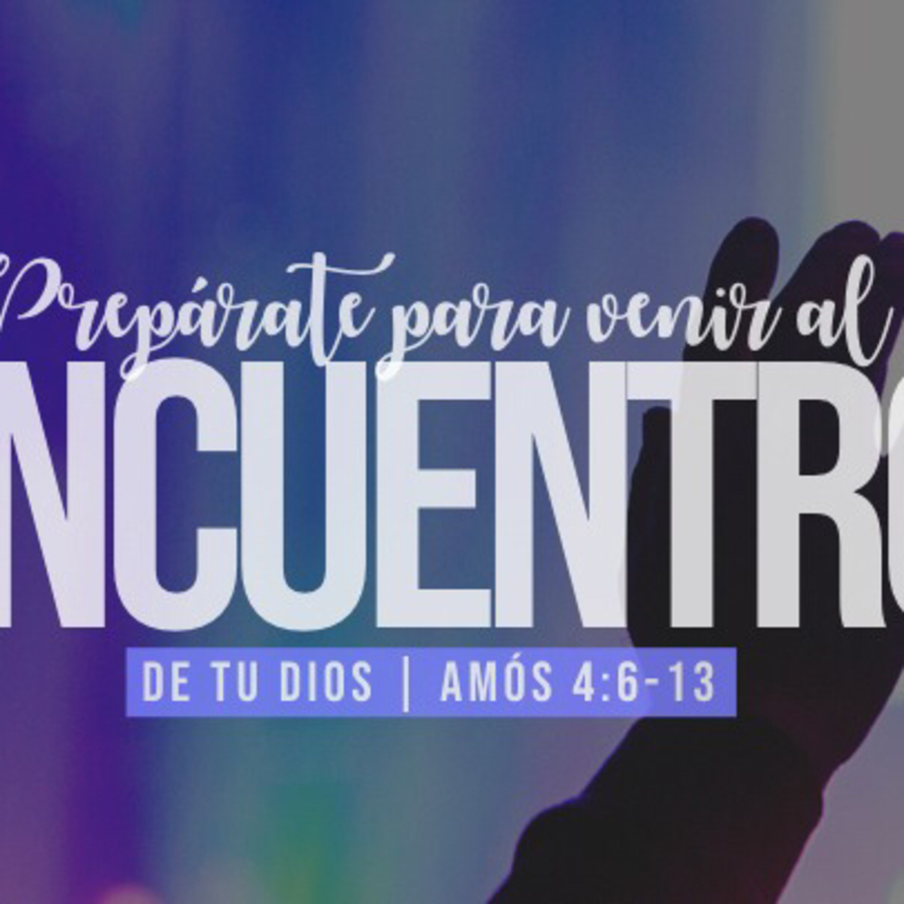 Prepárate para venir al encuentro de tu Dios (Amós 4:6-13) episode artwork