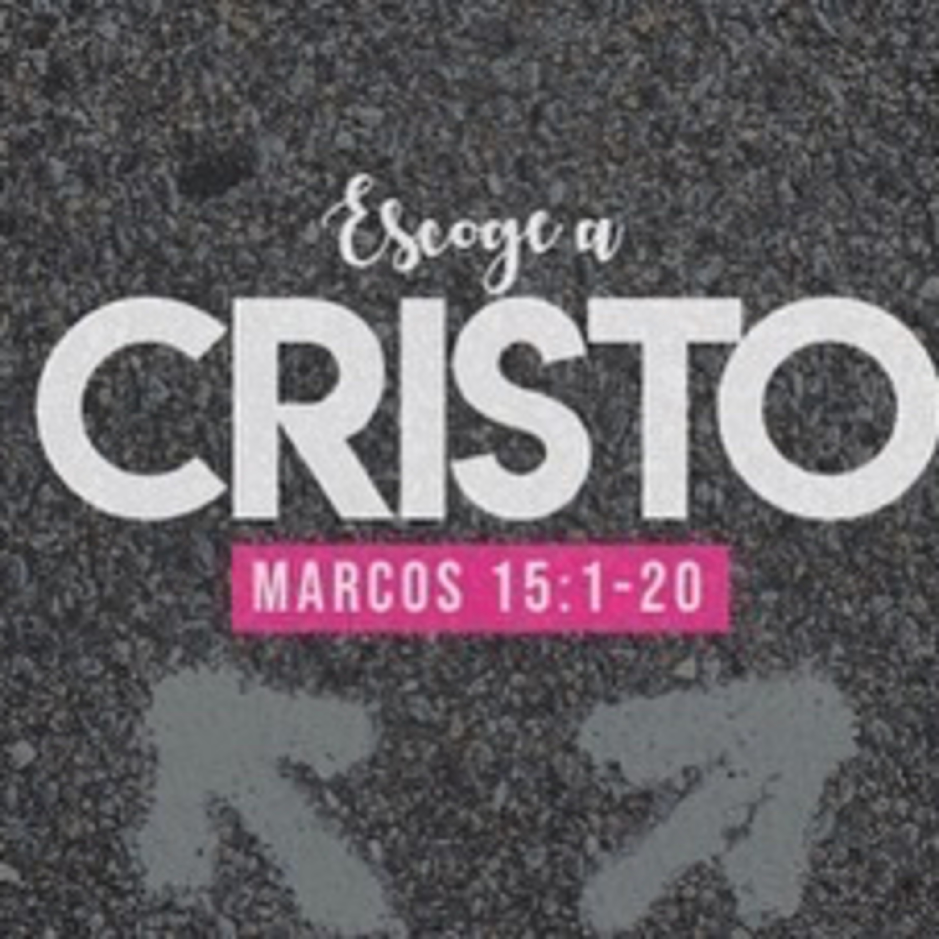 Escoge a Cristo o sigue al mundo (Marcos 15:1-20)  episode artwork