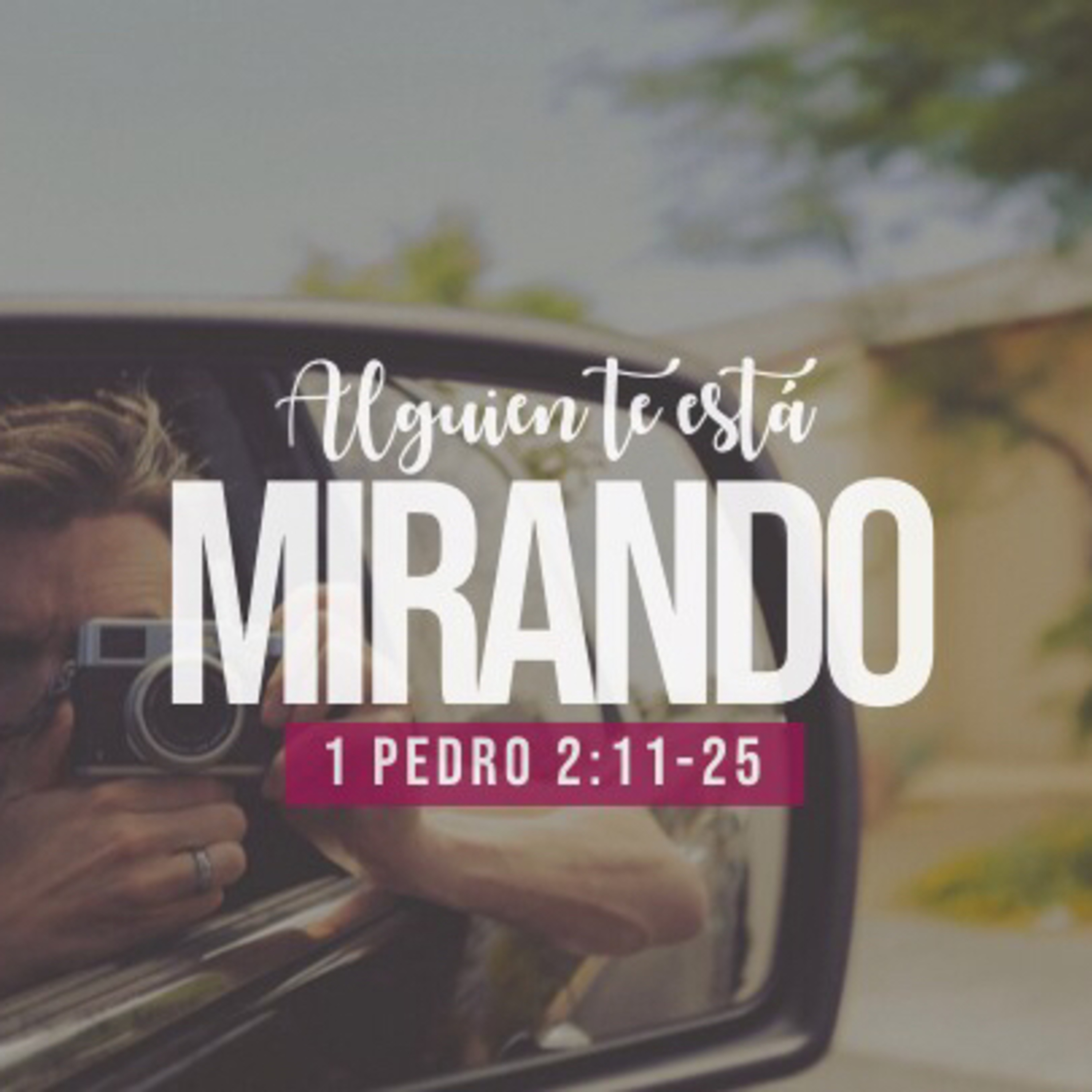 Alguien te está mirando (1 Pedro 2:11-25)  episode artwork