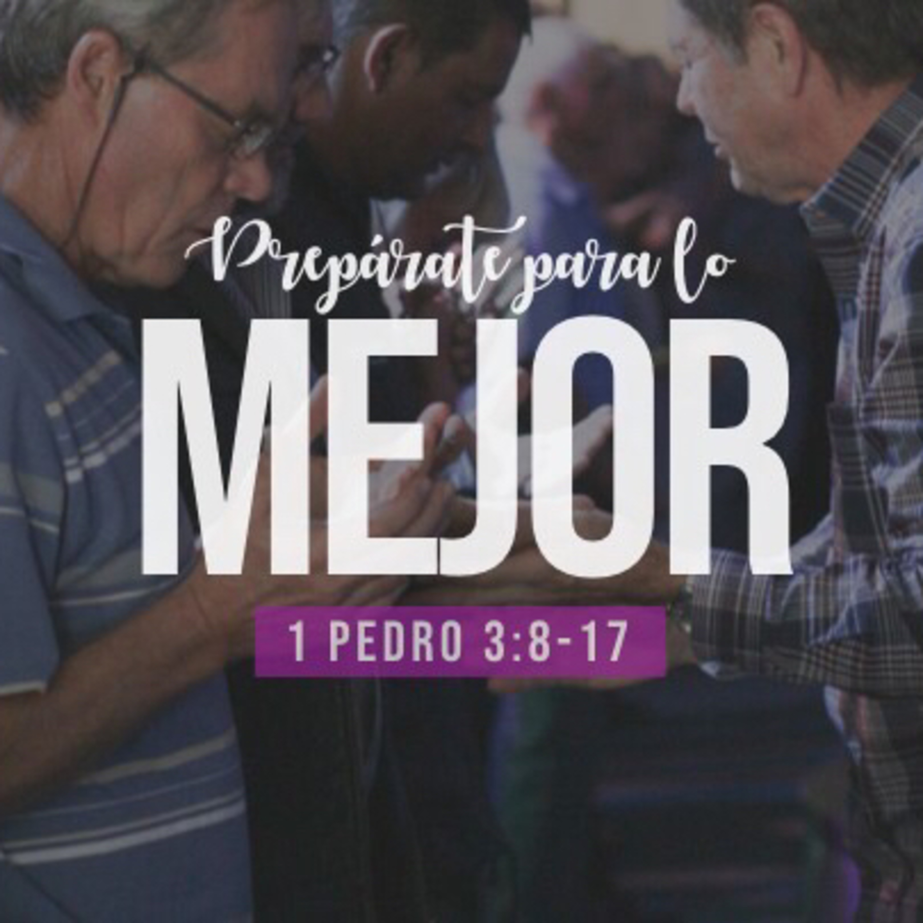 Prepárate para lo mejor (1 Pedro 3:13-17) | Parte 2  episode artwork