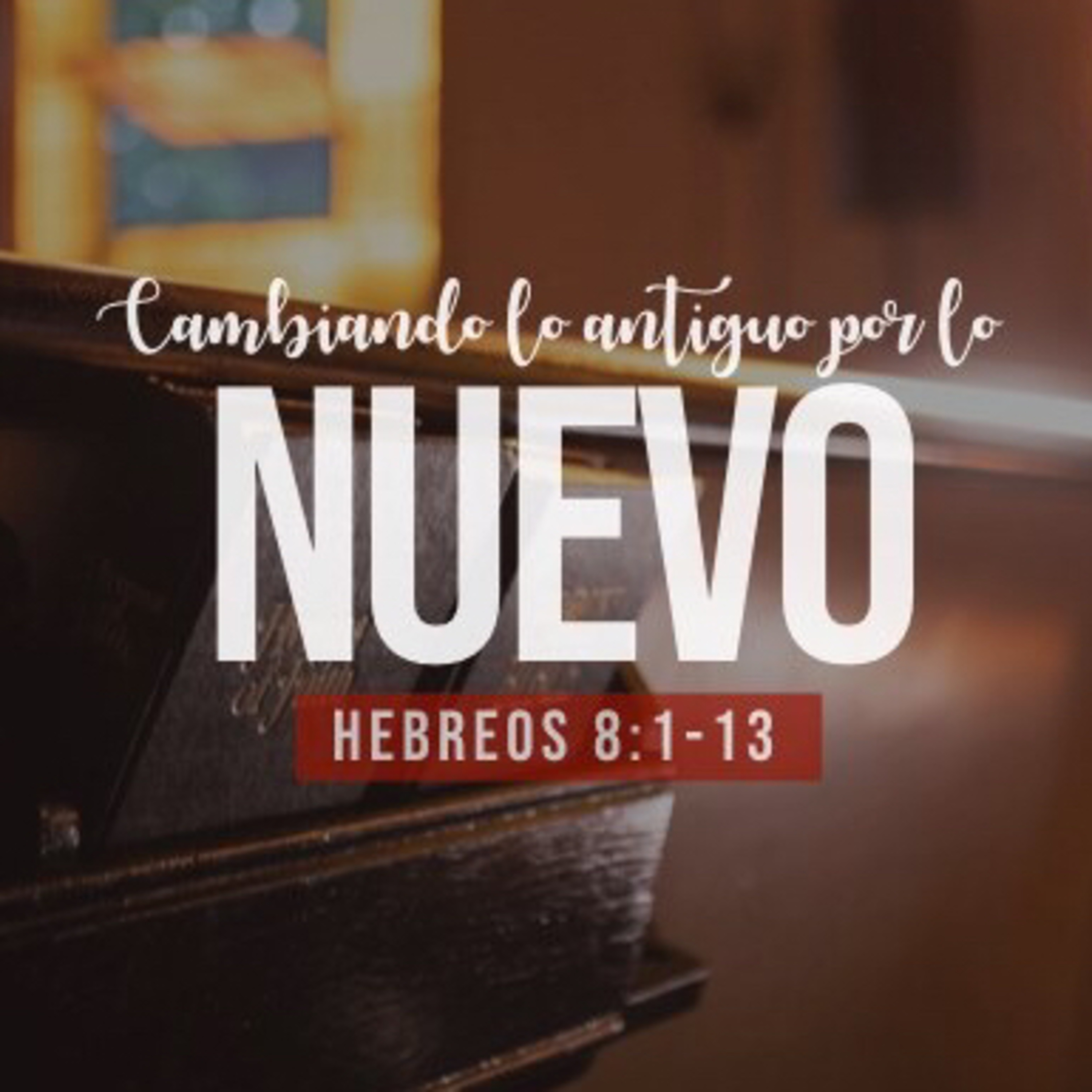 Cambiando lo antiguo por lo nuevo (Hebreos 8:1-13)  episode artwork