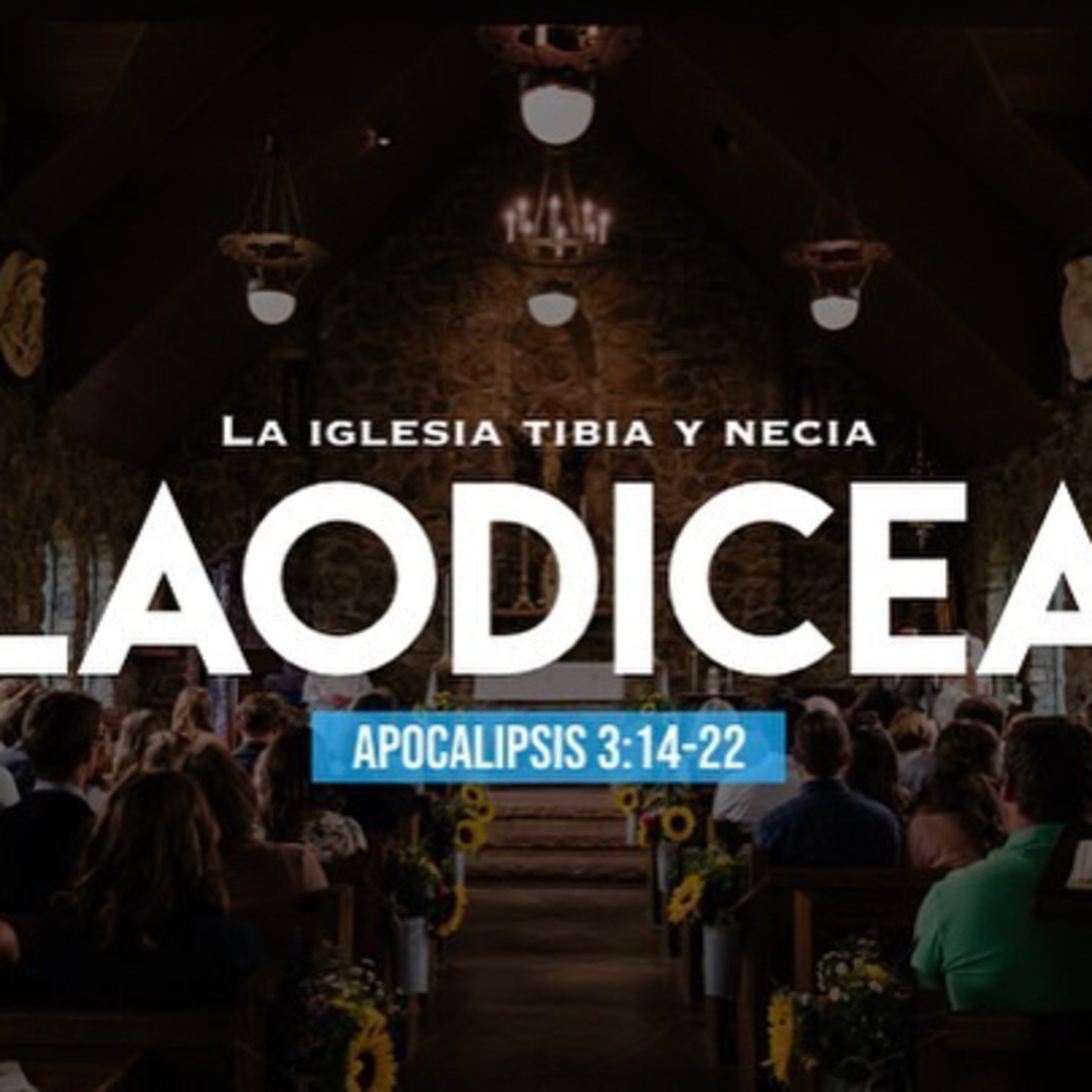 Laodicea: La iglesia Tibia (Apocalipsis 3:14-22) episode artwork
