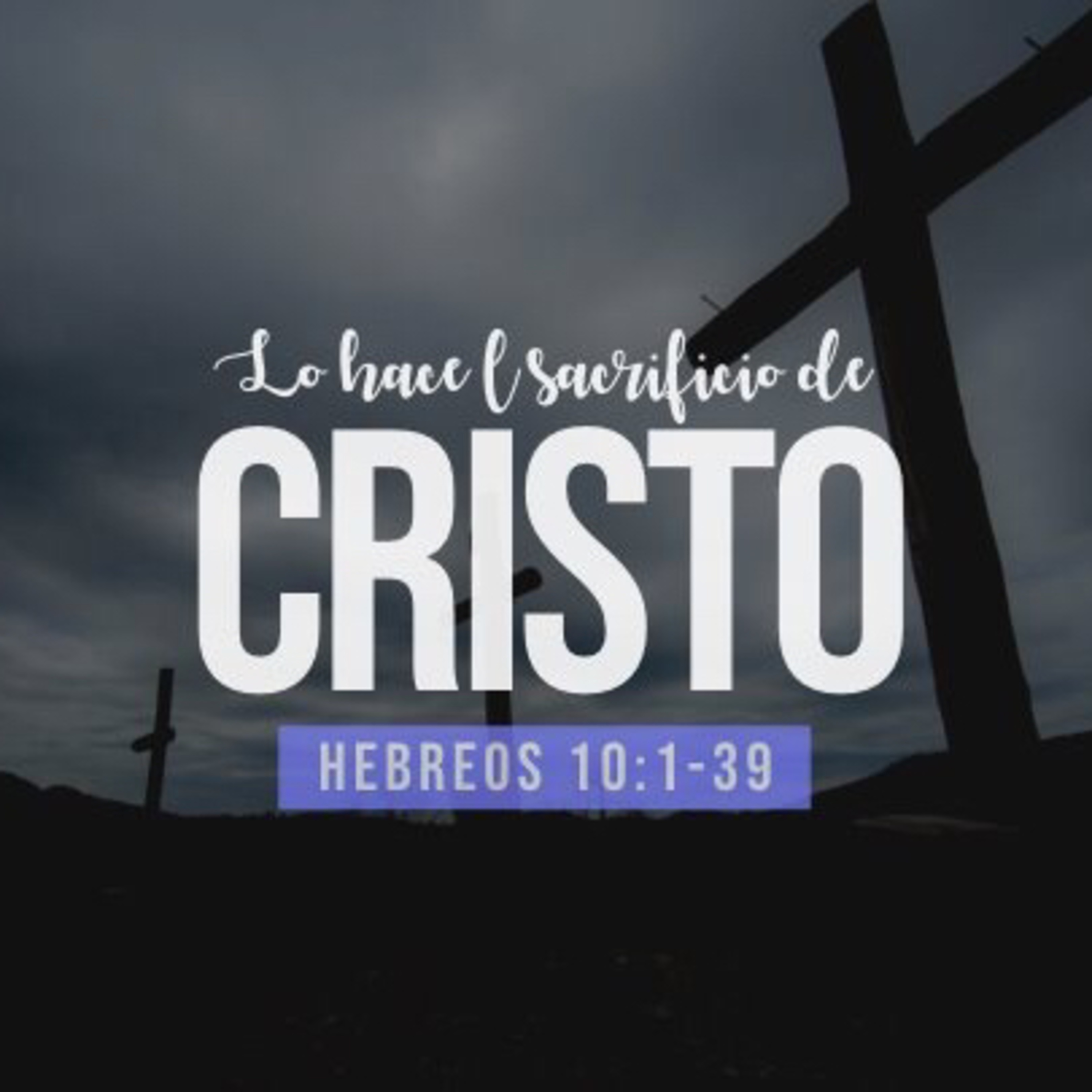 El sacrificio superior de Cristo (Hebreos 10:1-39)  episode artwork