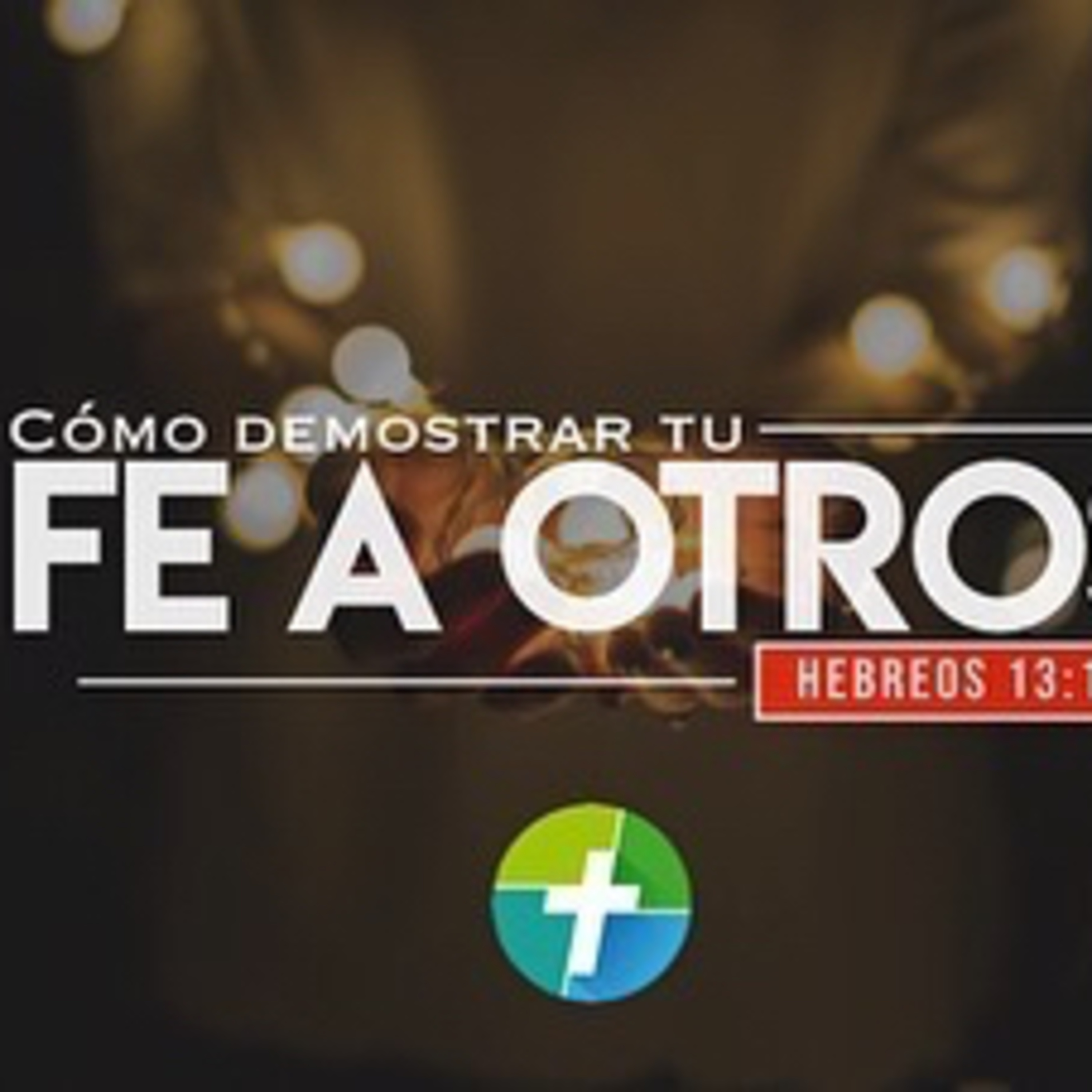 Demostrando nuestra Fe (Hebreos 13:1-17)  episode artwork