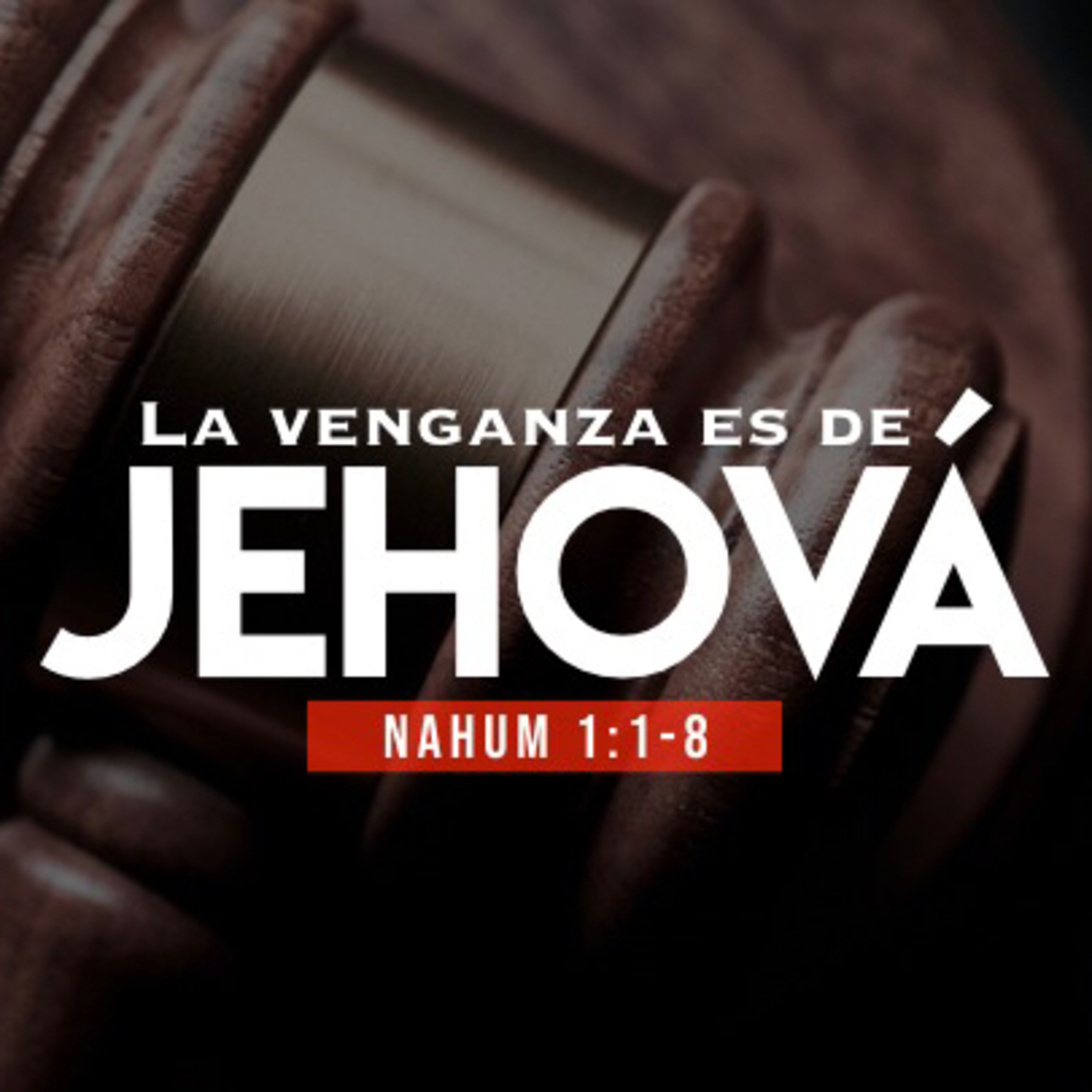 La venganza es de Jehová (Nahum 1:1-8)  episode artwork